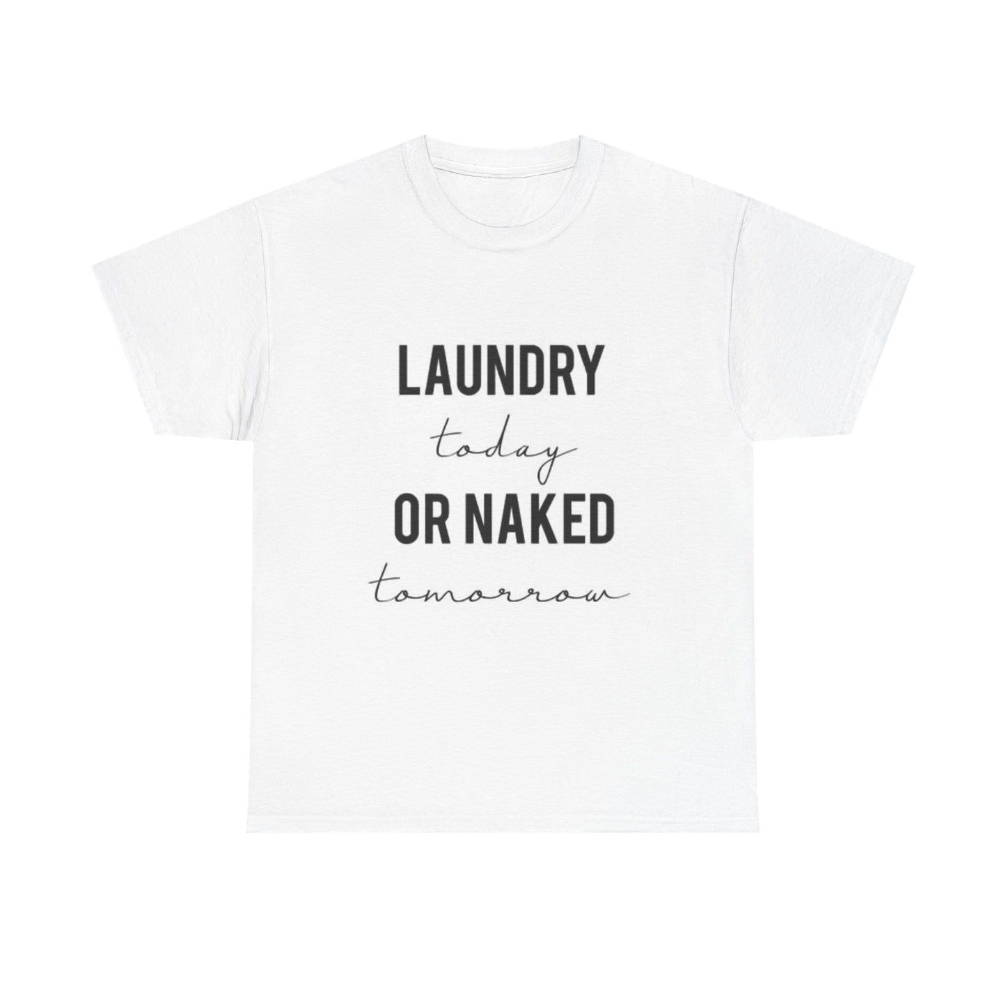 Laundry or Naked Funny Graphic T Shirt Jokes Cute Unisex Heavy Cotton Tee
