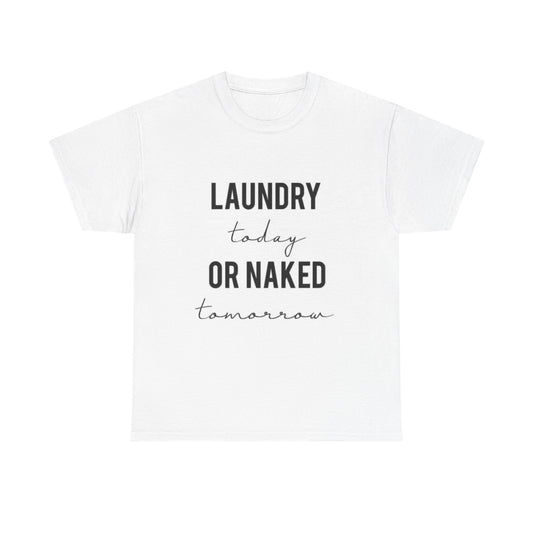 Laundry or Naked Funny Graphic T Shirt Jokes Cute Unisex Heavy Cotton Tee