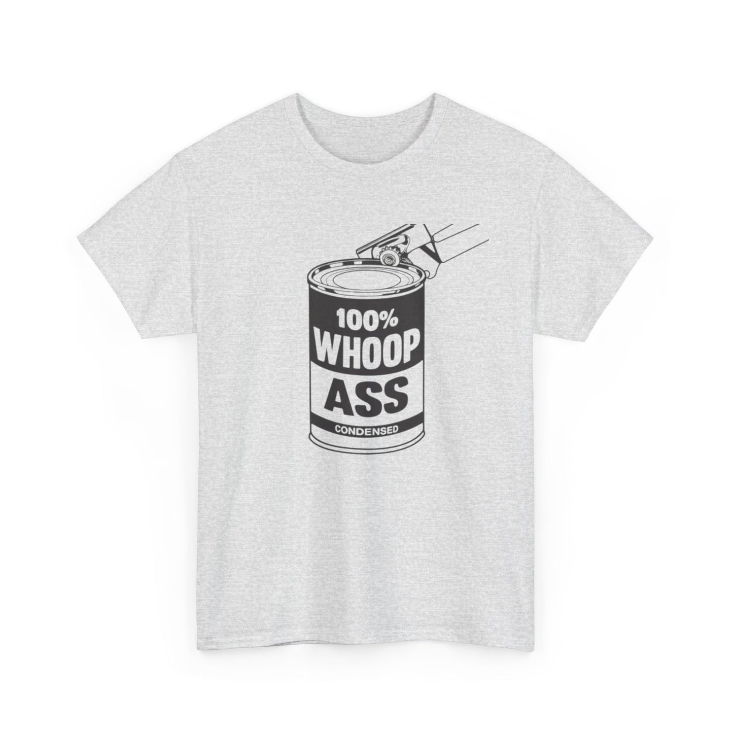 Open Up A Can Of Whoop Ass Graphic Funny T Shirt NEW Unisex Heavy Cotton Tee