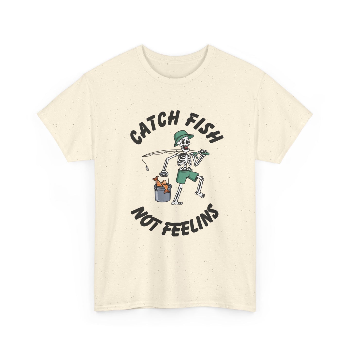 Catch Fish Not Feelings Graphic T Shirt NEW Adult Unisex Heavy Cotton Tee