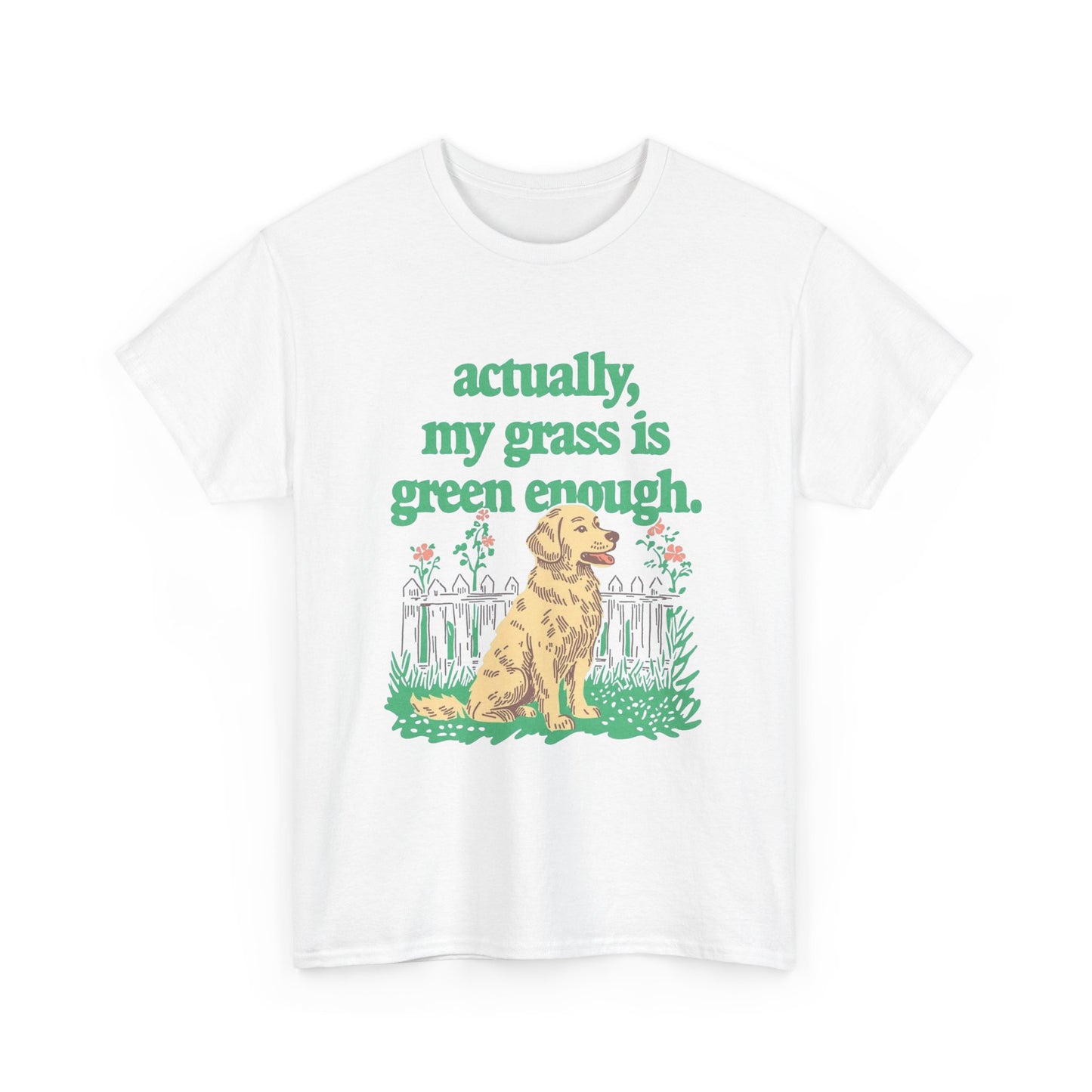 Actually My Grass Is Green Enough Graphic T-Shirt Cotton Tee New Gift Vintage