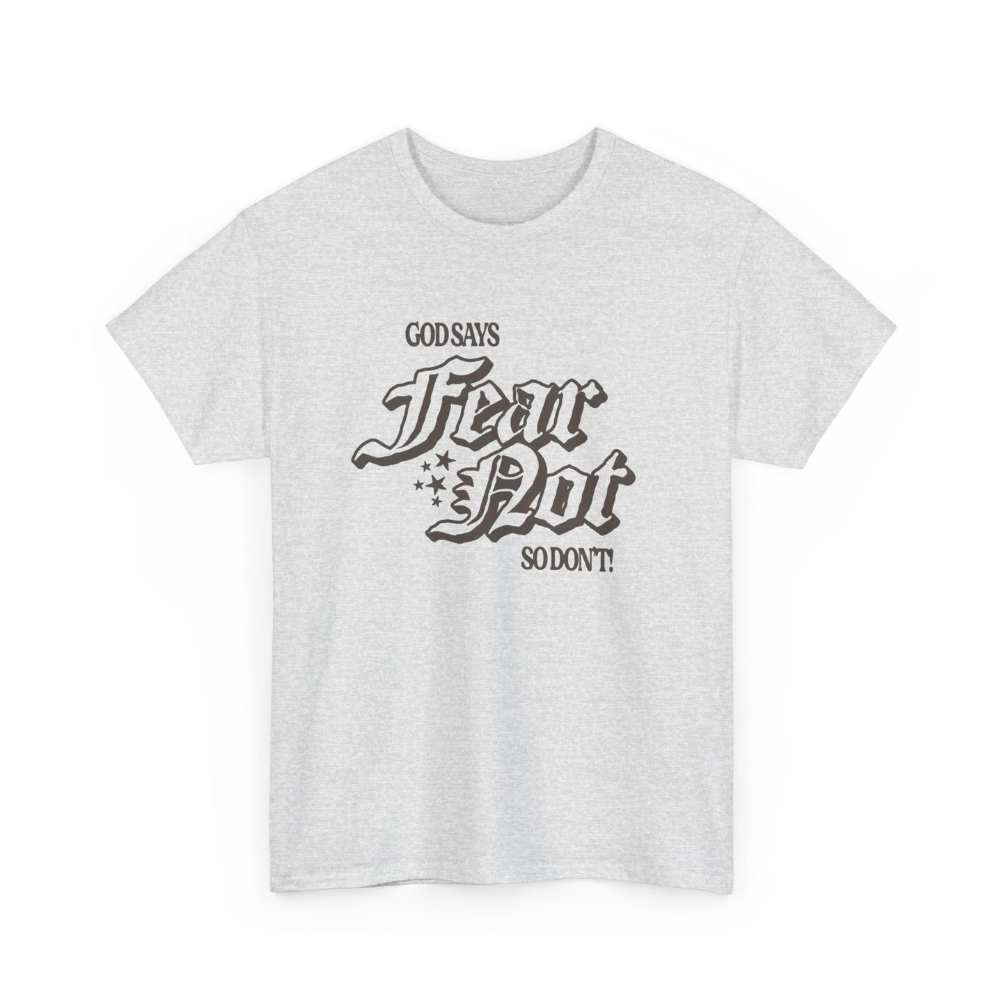 God Says Fear Not Graphic T Shirt ADULT NEW