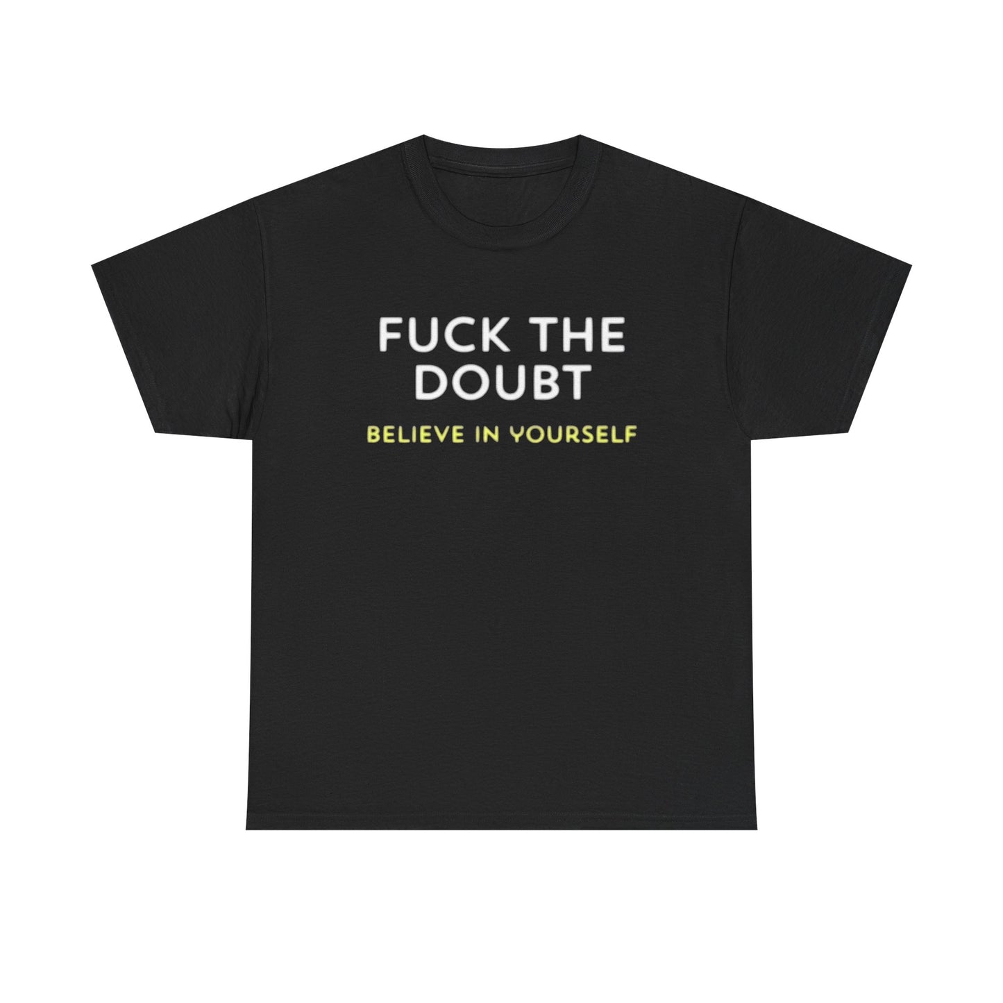 Forget The Doubt Graphic T Shirt Funny Motivation Unisex Heavy Cotton Tee