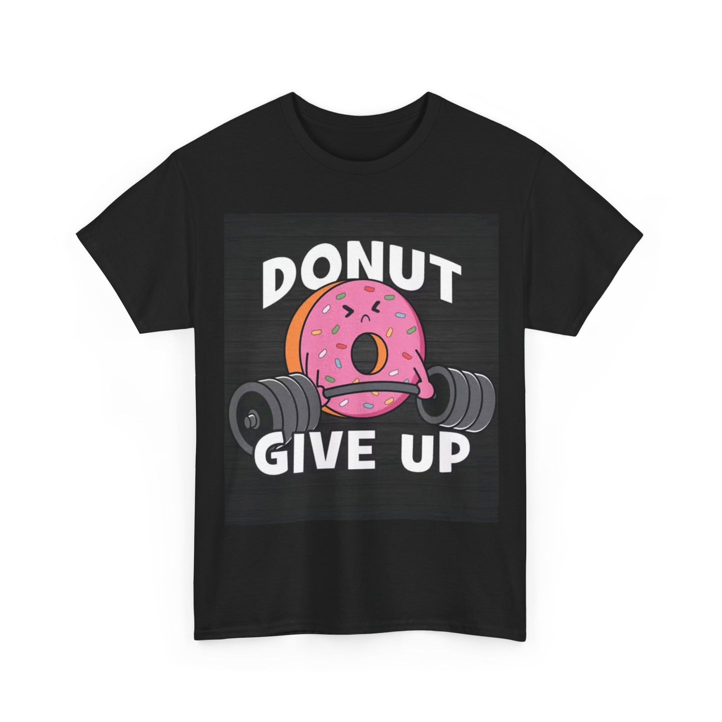 Donut Give Up Tshirt Work Out Gear GYM Funny Graphic Unisex Heavy Cotton Tee