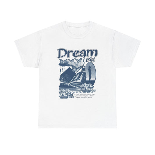 Dream Big Graphic T Shirt Unisex Heavy Cotton Tee