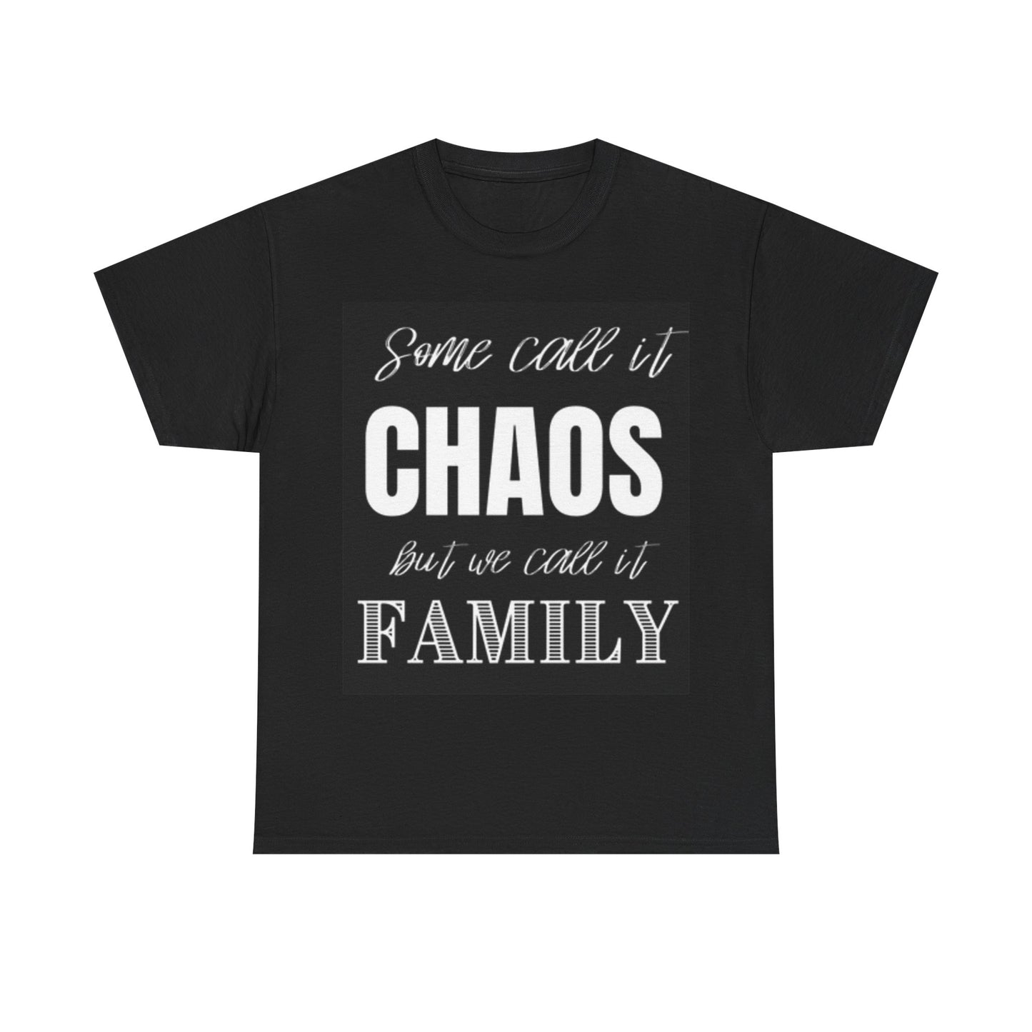 Some Call It Chaos Shirt Funny Graphic Family gift Unisex Heavy Cotton Tee