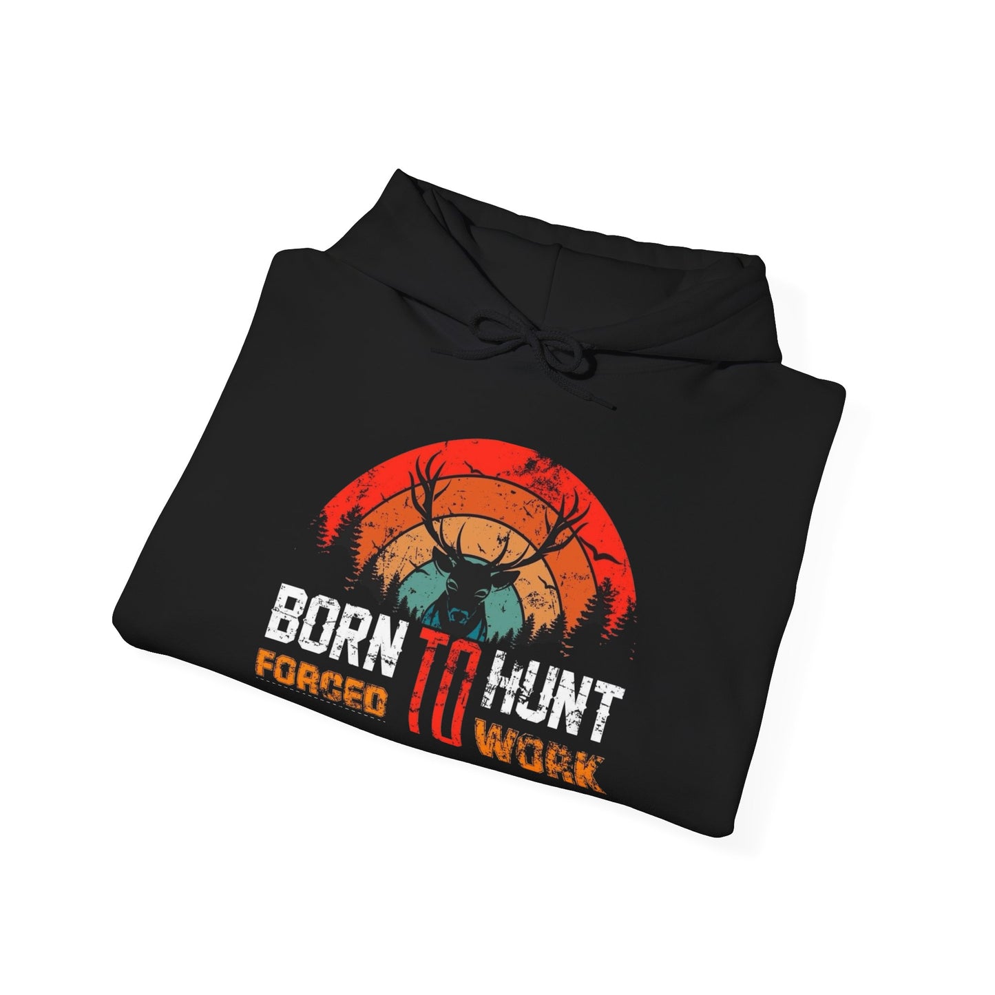 Born To Hunt Forced To Work Graphic Hoodie Unisex Heavy Blend™ Hooded Sweatshirt