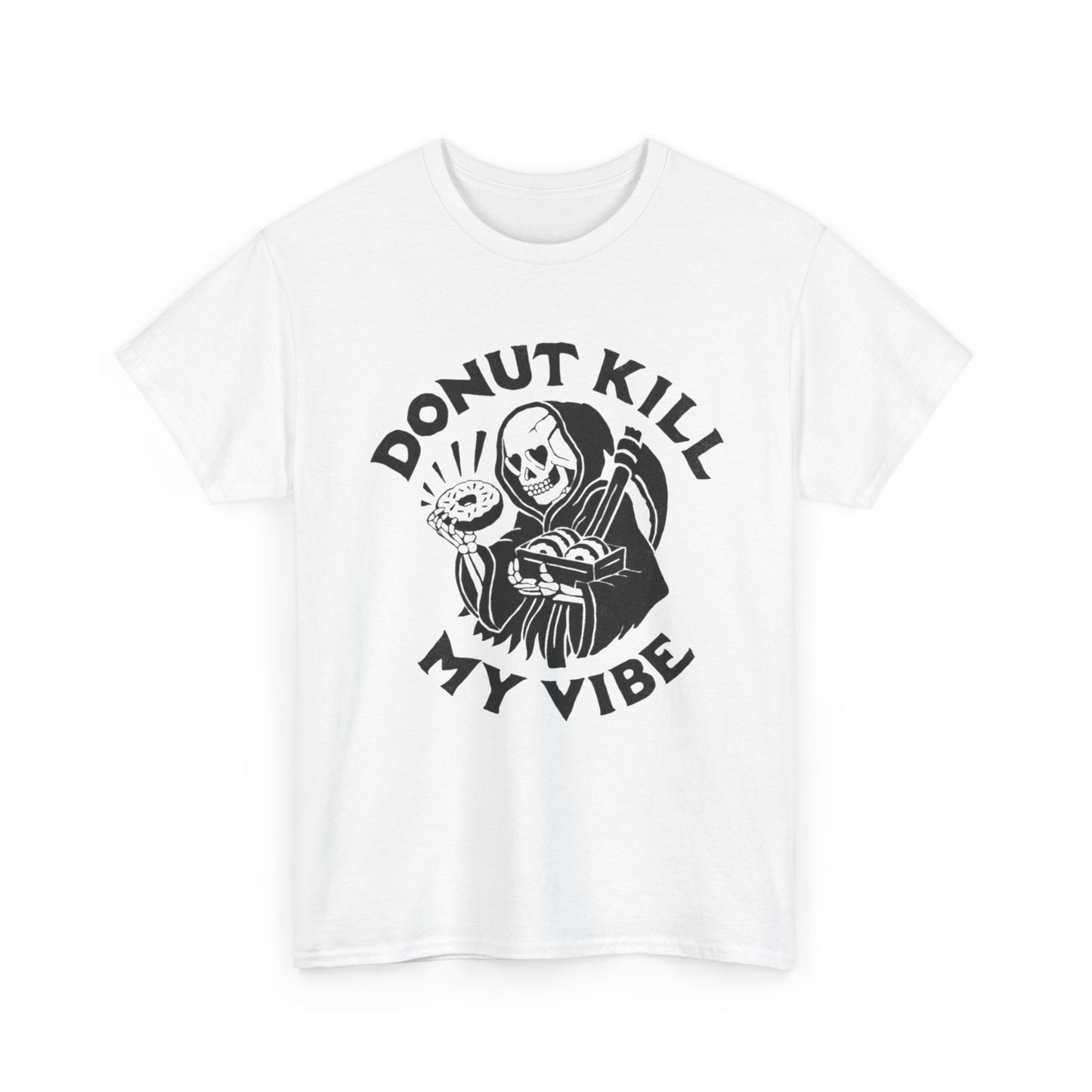 Donut Kill My Vibe Funny Graphic T Shirt Unisex Heavy Cotton Tee