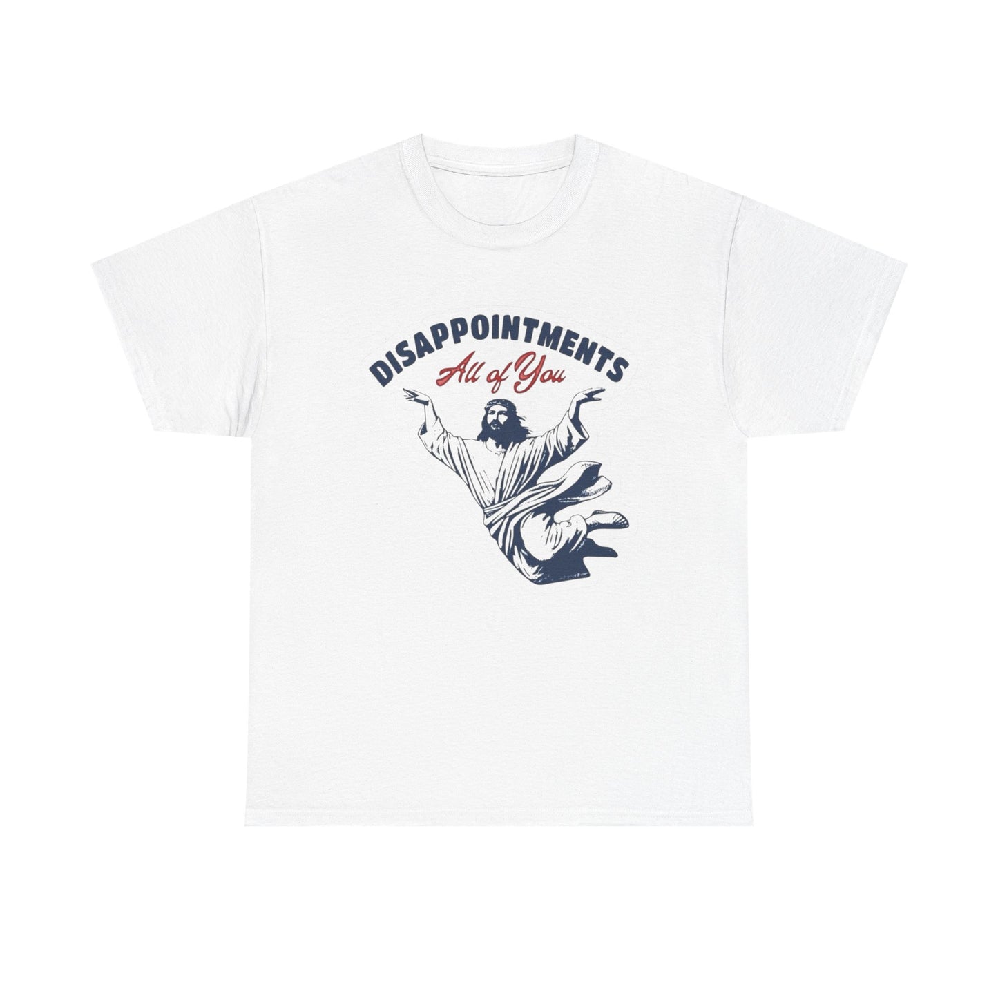 Disappointments All Of You Funny Jesus Graphic T Shirt Unisex Heavy Cotton Tee