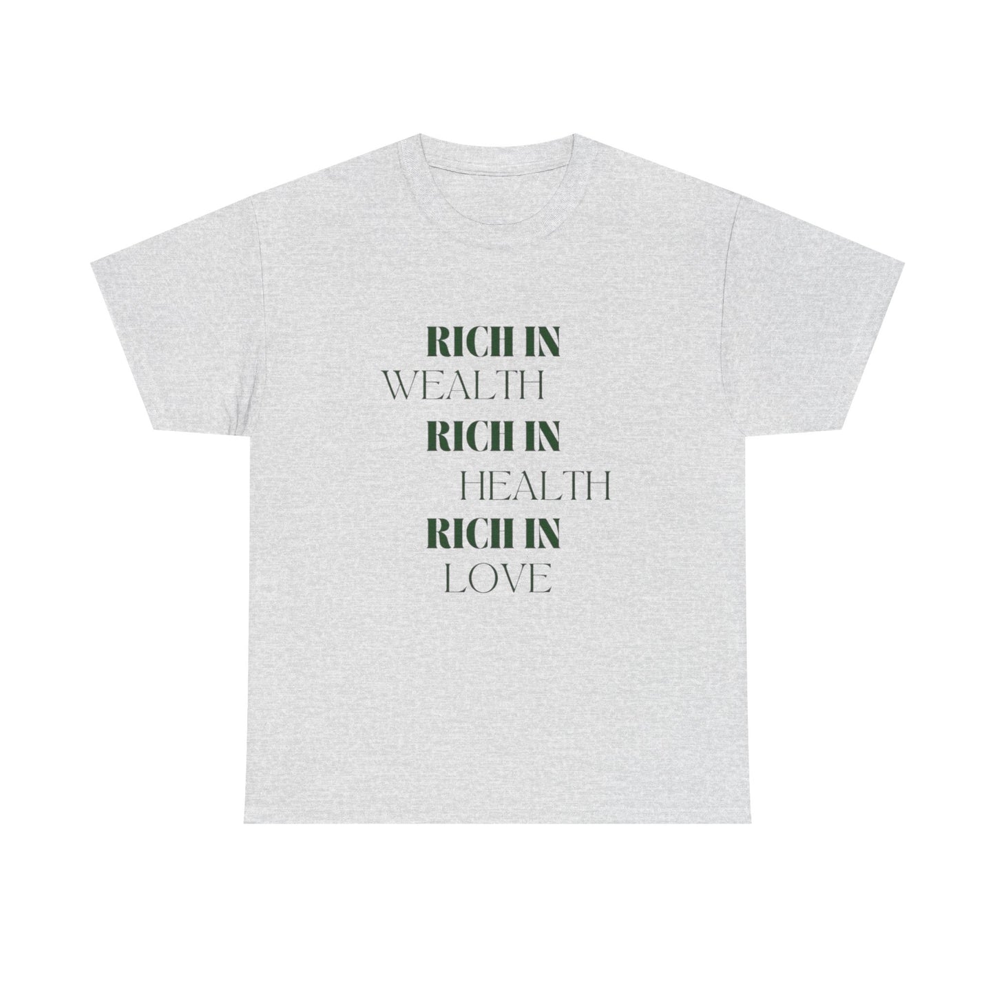 Rich In Wealth Health And Love Graphic T Shirt NEW ADULT Tee