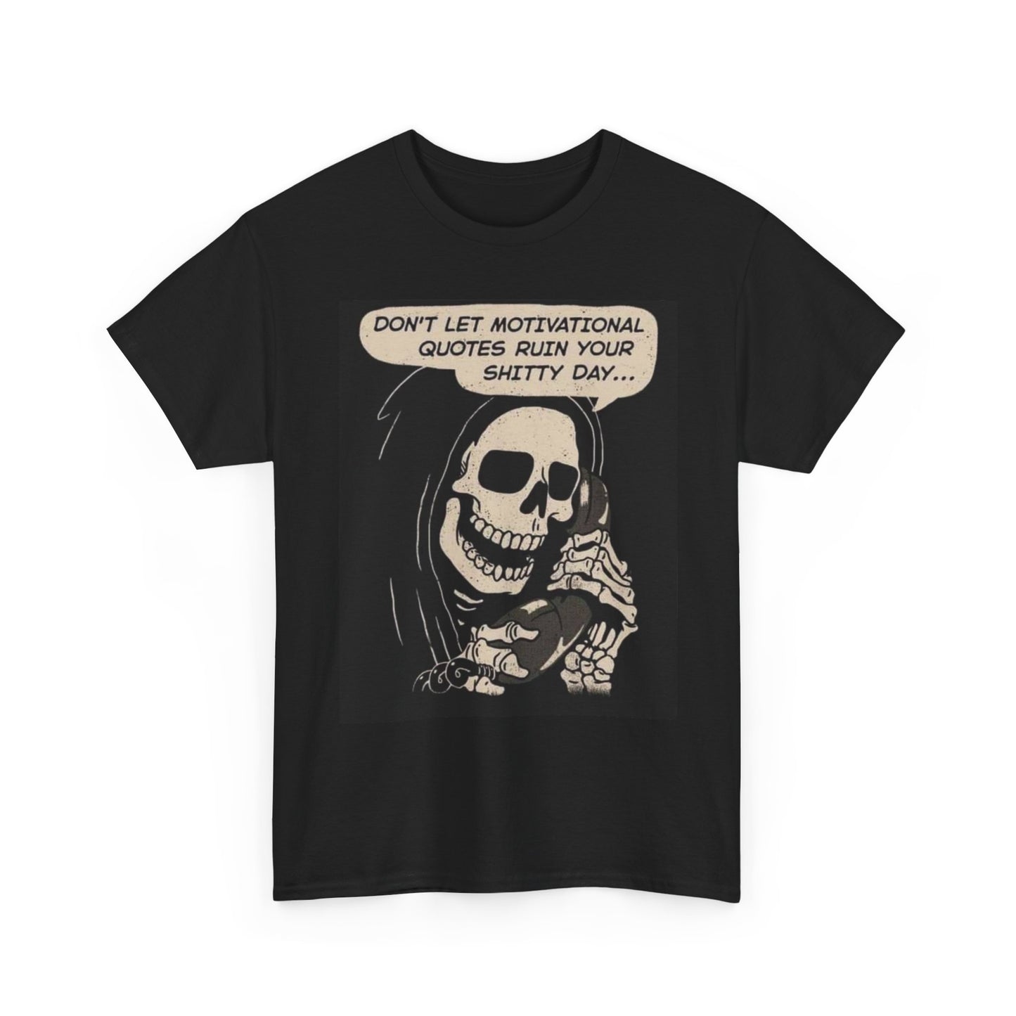 Don't Let Motivational Quotes Ruin Your Day Graphic T Shirt Unisex Heavy Cotton