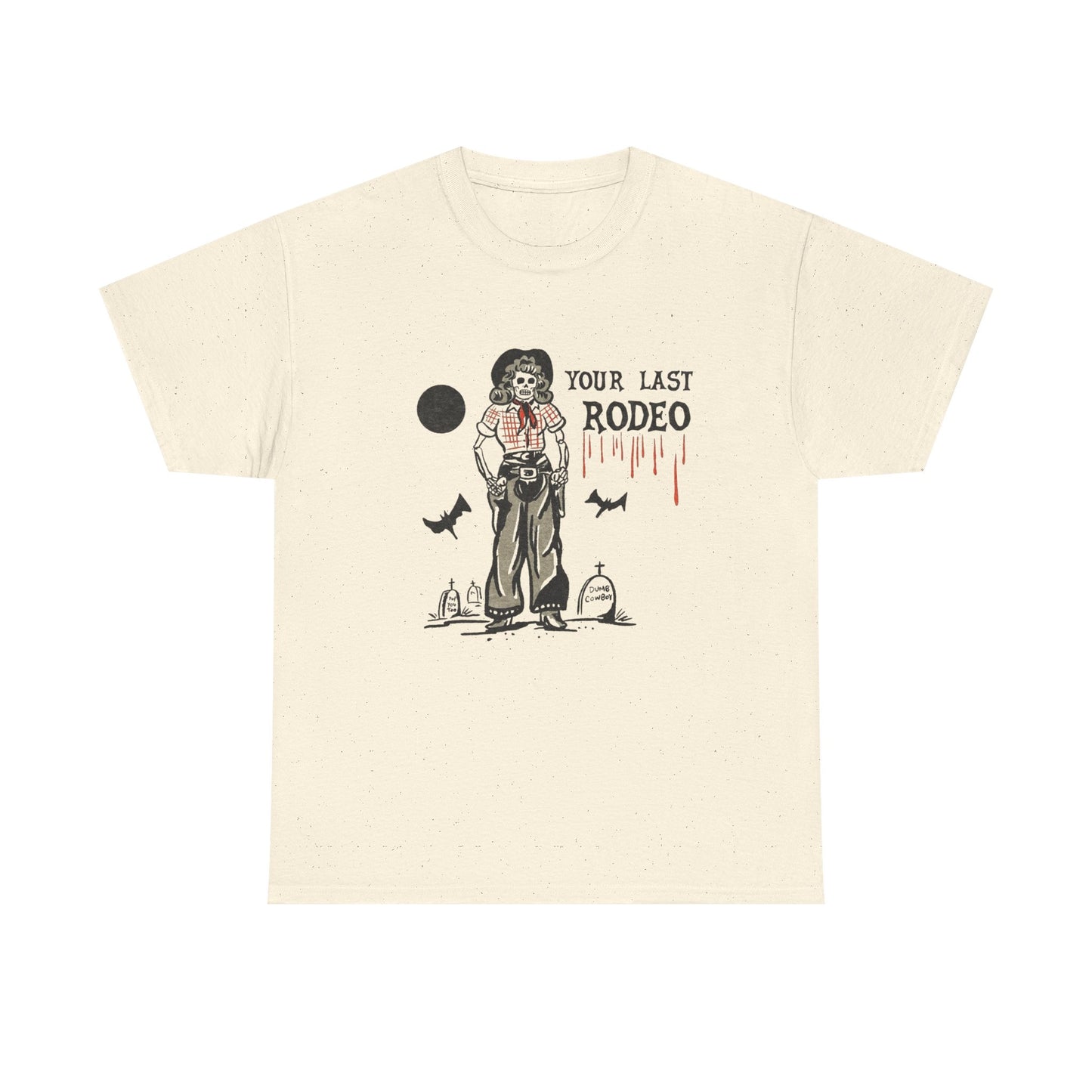 Your Last Rodeo Graphic T Shirt Unisex Heavy Cotton Tee