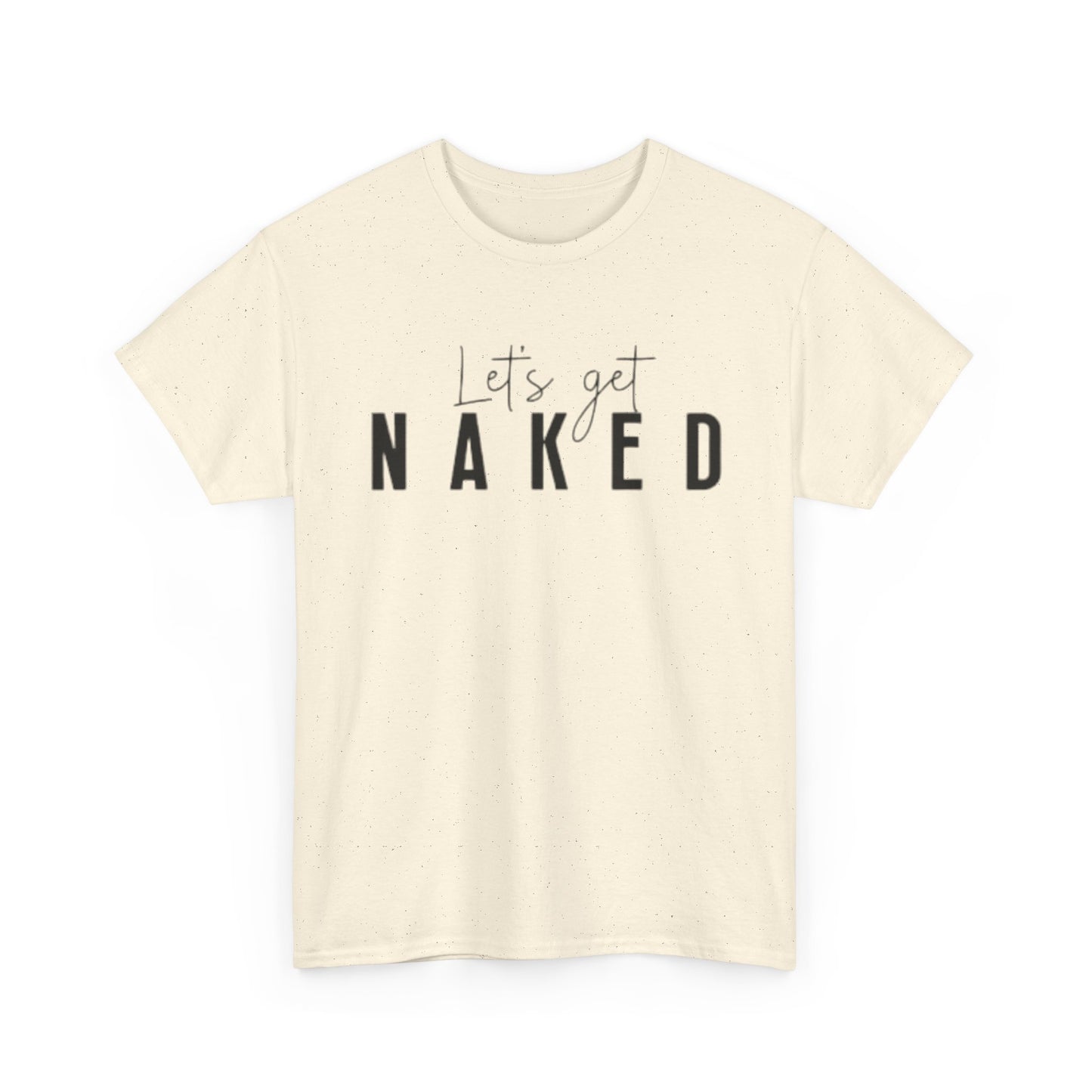 Lets Get Naked Graphic T Shirt Funny Joke Sex Sexy Time Unisex Heavy Cotton Tee