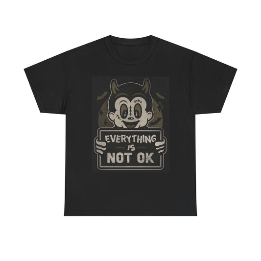 Everything Is Not Ok Graphic T Shirt Brand New Cotton Tee