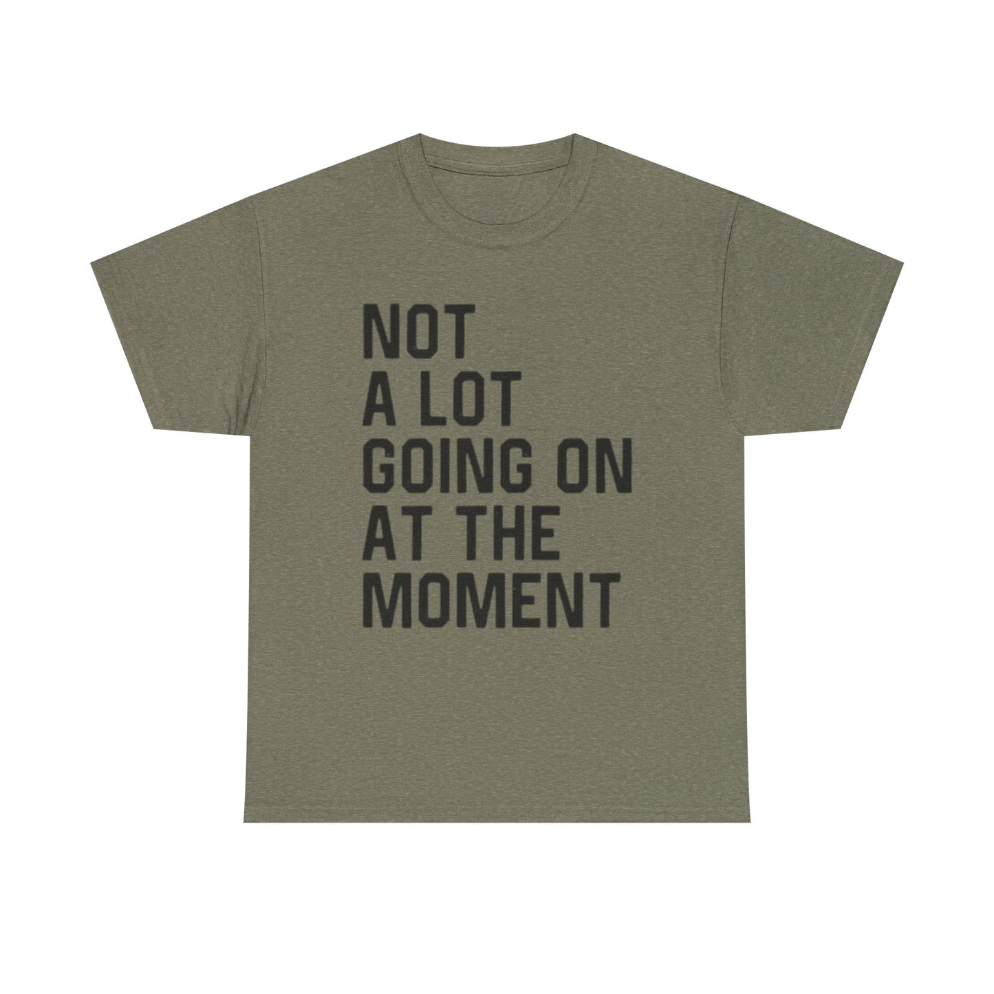Not A Lot Going On T Shirt Funny Graphic Jokes Relax Vacation Unisex
