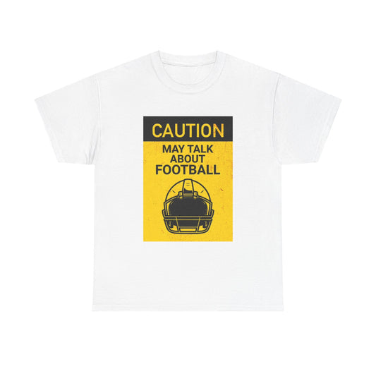 Caution May Talk Football T Shirt Funny Dad Jokes Gift Unisex Heavy Cotton Tee