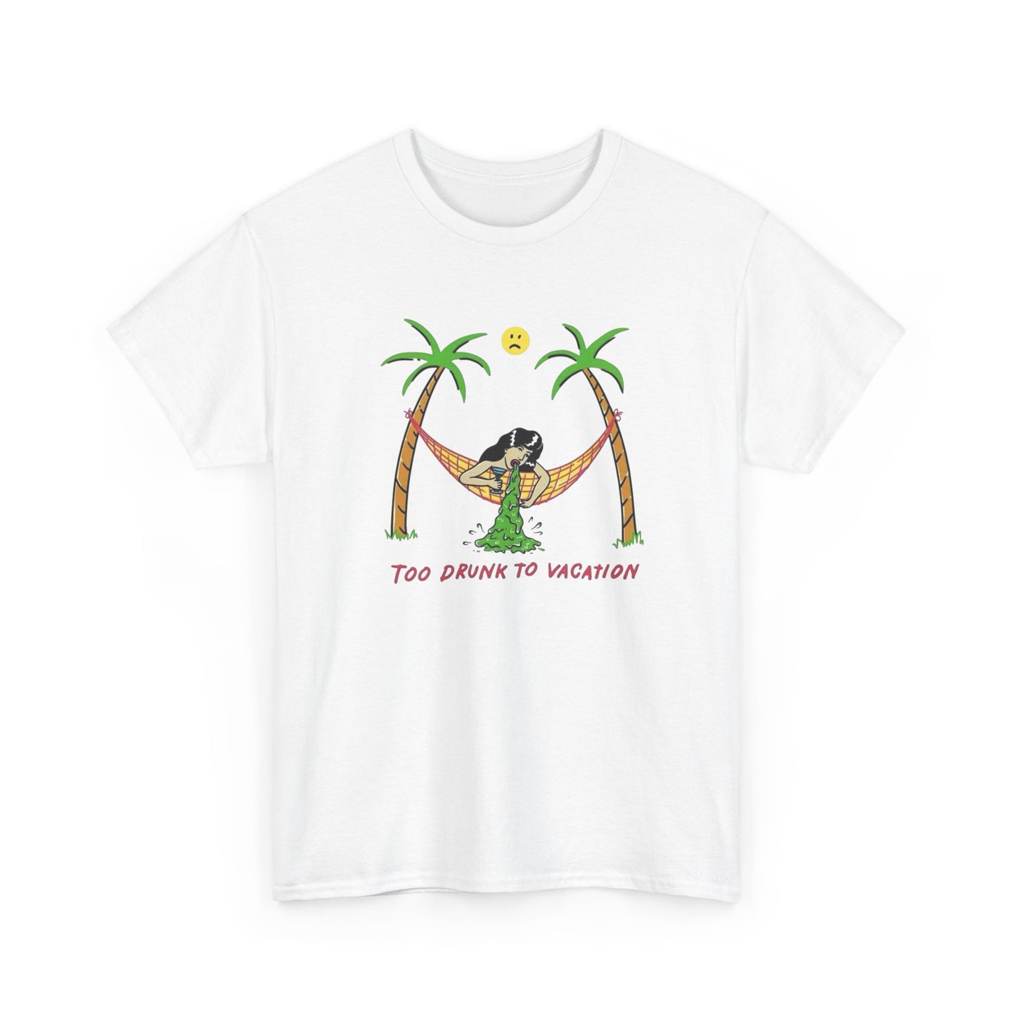 Too Drunk To Vacation Graphic T Shirt Unisex Heavy Cotton Tee Gift