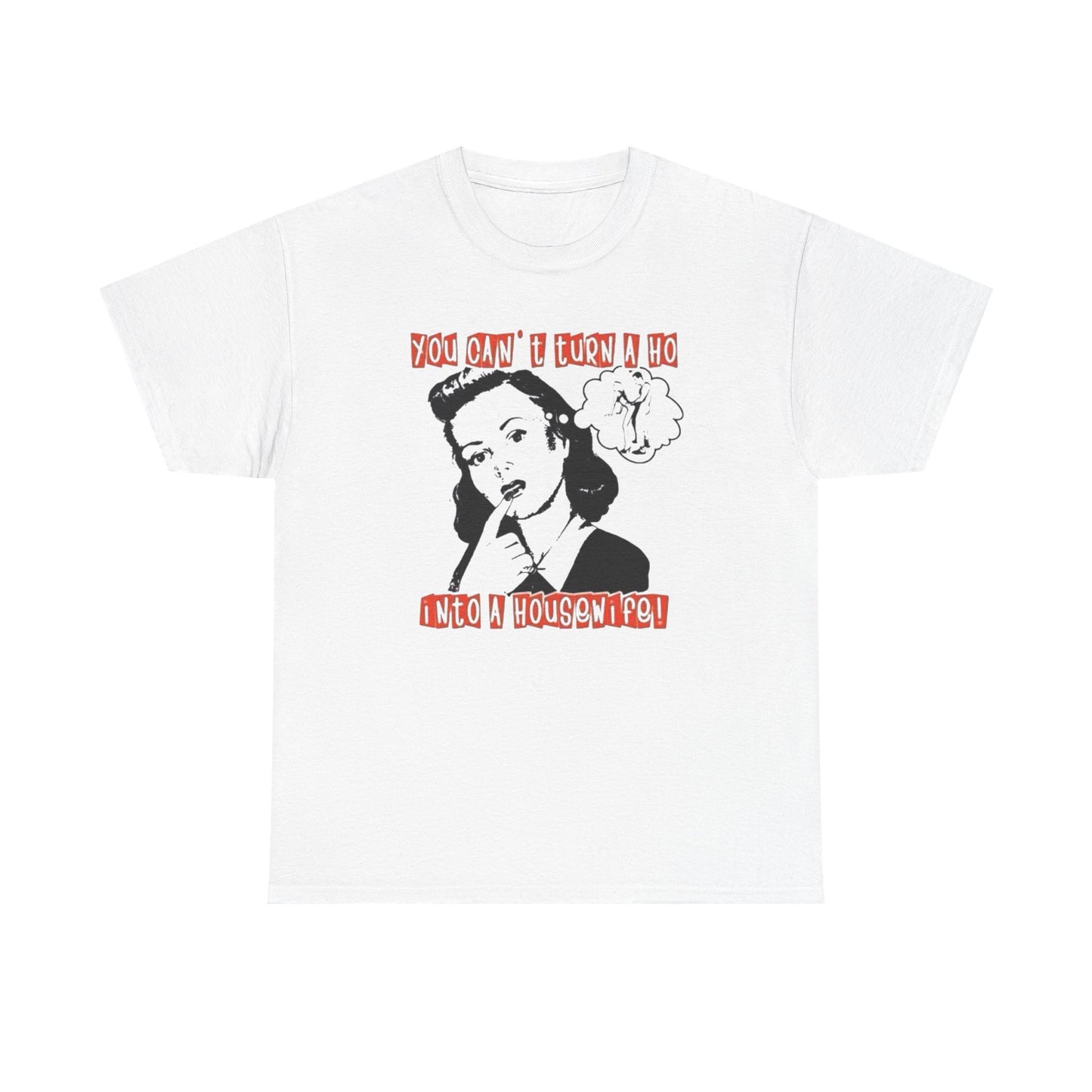 Hoe Into A Housewife Funny Graphic T-Shirt Unisex Heavy Cotton Tee Gift