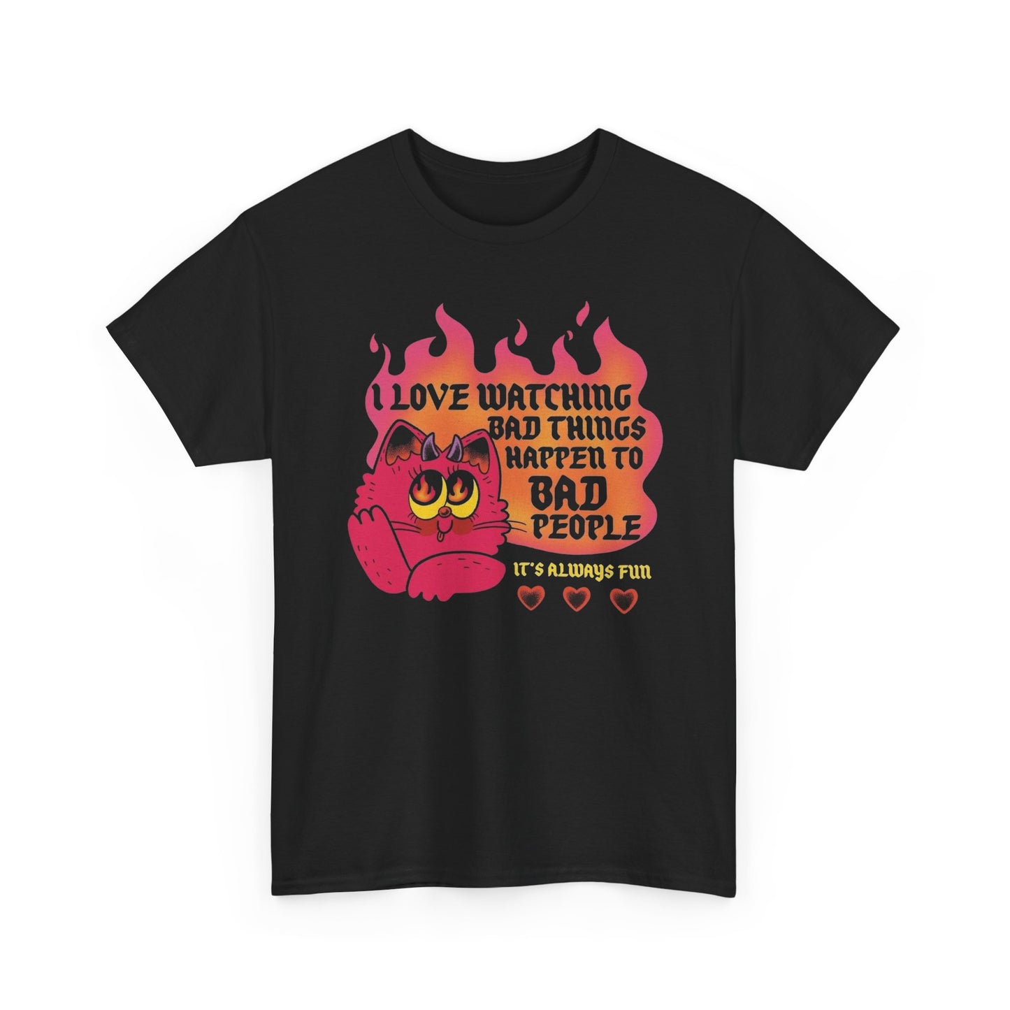Bad Things Happen To Bad People Graphic T-Shirt Unisex Heavy Cotton Tee Gift