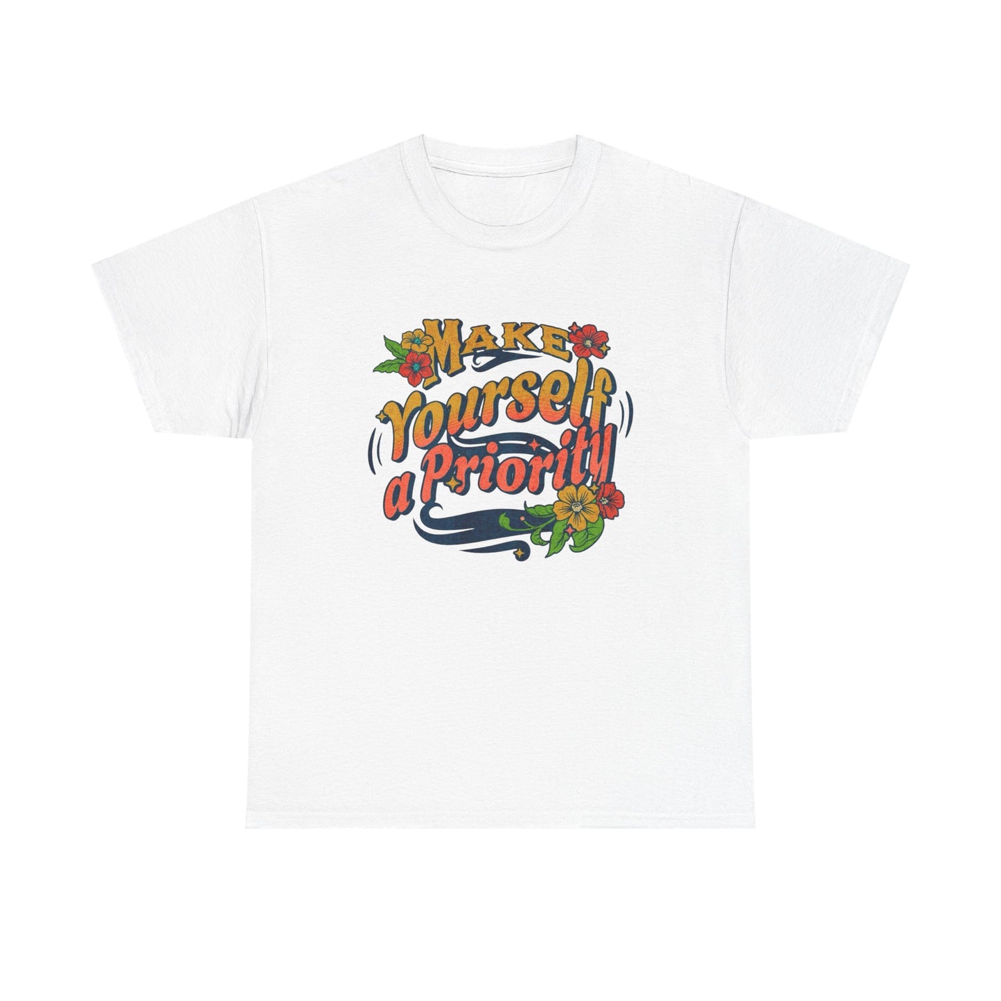Make Yourself A Priority Graphic T Shirt NEW Adult Unisex Heavy Cotton Tee