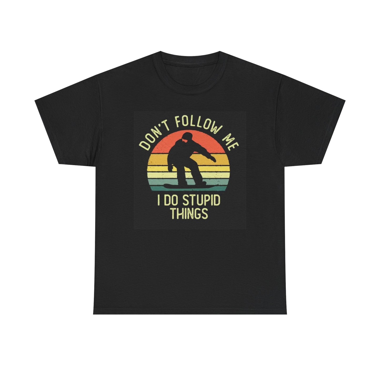 Don't Follow Me I Do Stupid Things Graphic T Shirt Funny Unisex Heavy Cotton Tee