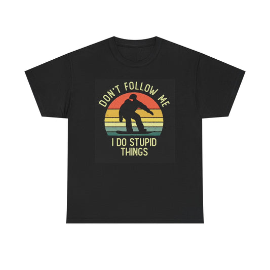 Don't Follow Me I Do Stupid Things Graphic T Shirt Funny Unisex Heavy Cotton Tee