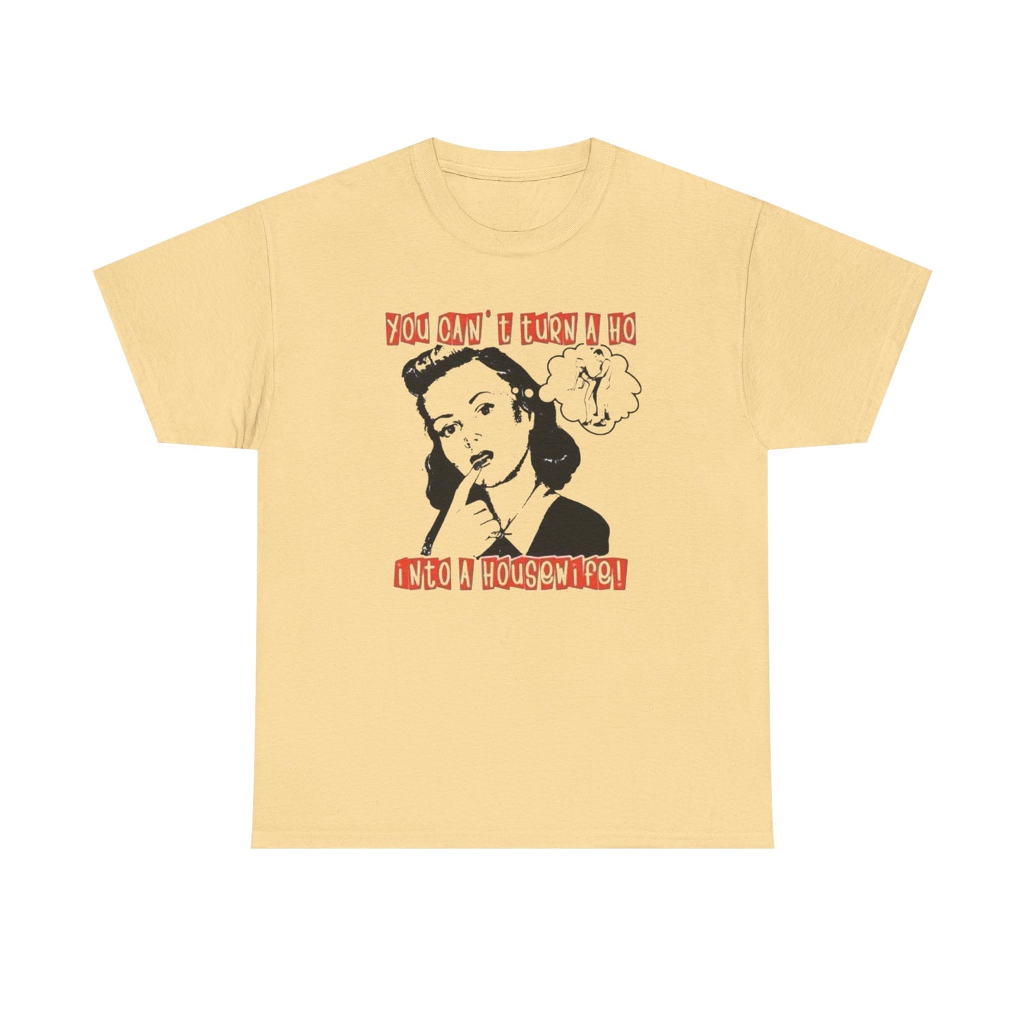 Hoe Into A Housewife Funny Graphic T-Shirt Unisex Heavy Cotton Tee Gift