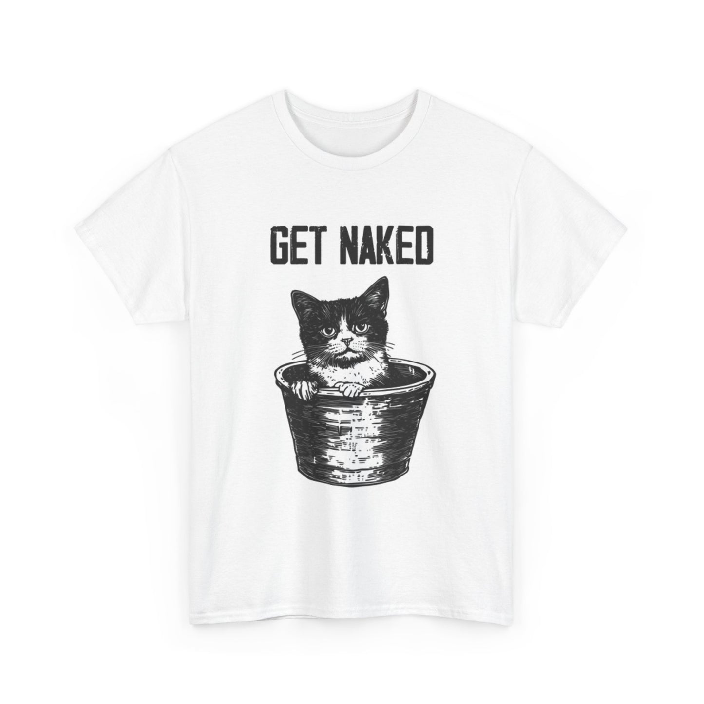 Get Naked Cat T Shirt Funny Graphic Humor Unisex Heavy Cotton Tee