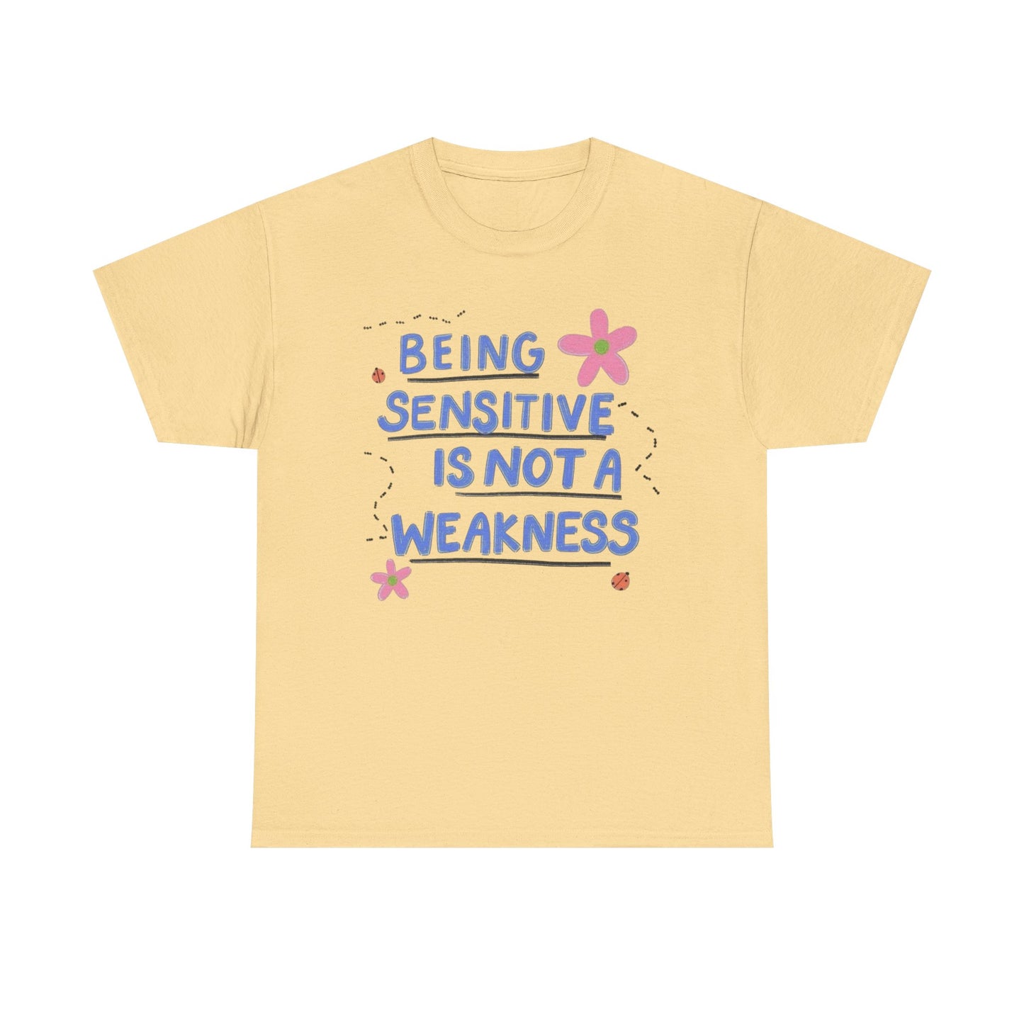 Bring Sensitive Is Not A Weakness Graphic T Shirt NEW Adult Tee