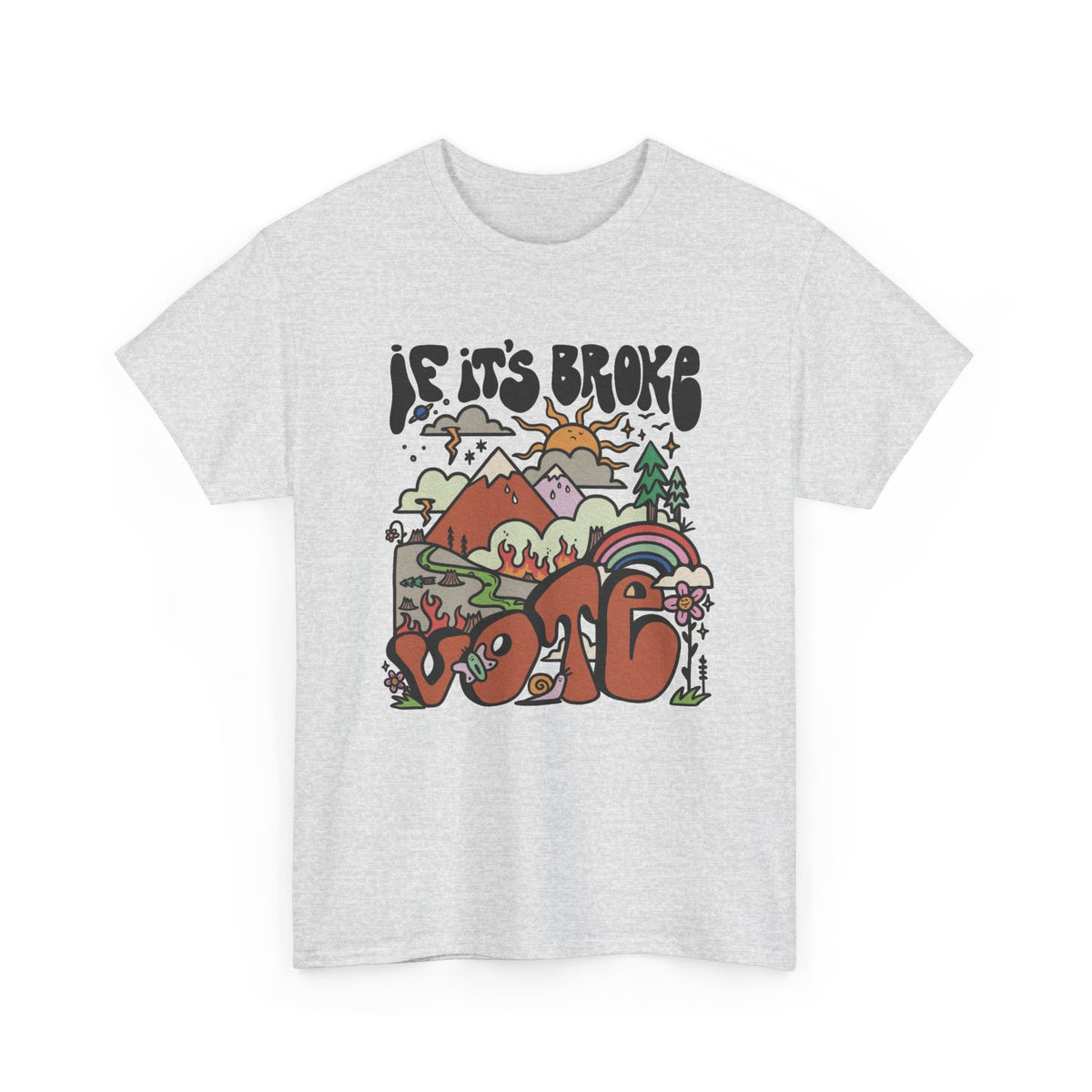 If Its Broke Go Out And Vote Graphic T Shirt Men's Heavy Cotton Tee