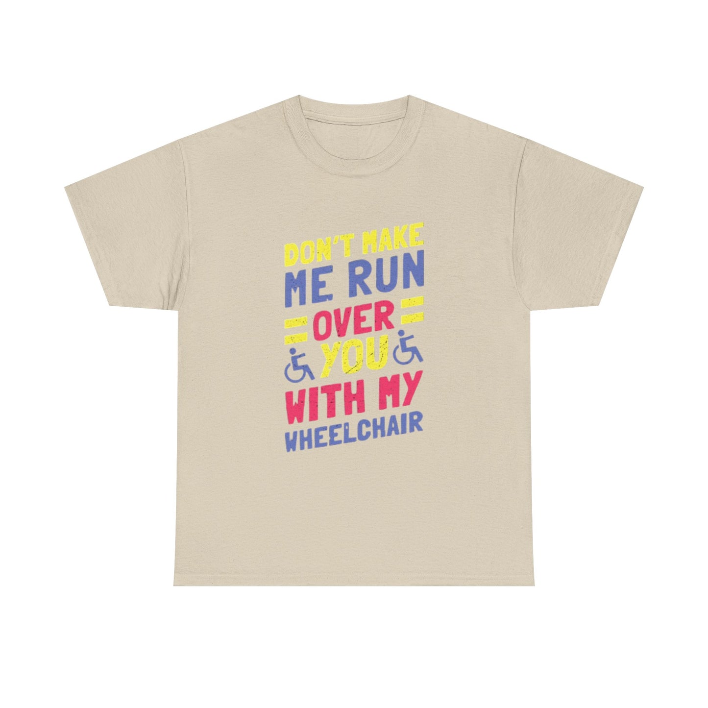Funny Wheelchair T Shirt Gift Jokes Run Me Over Graphic Unisex Heavy Cotton Tee