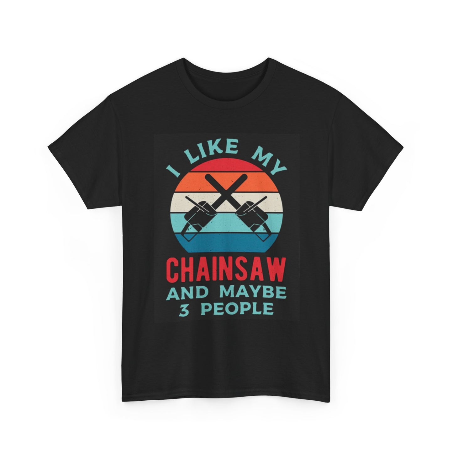 I Like My Chainsaw Graphic T Shirt Blue Collar Unisex Heavy Cotton Tee