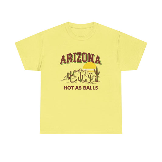 Arizona Hot As Balls Funny Graphic T Shirt NEW ADULT Unisex Heavy Cotton Tee