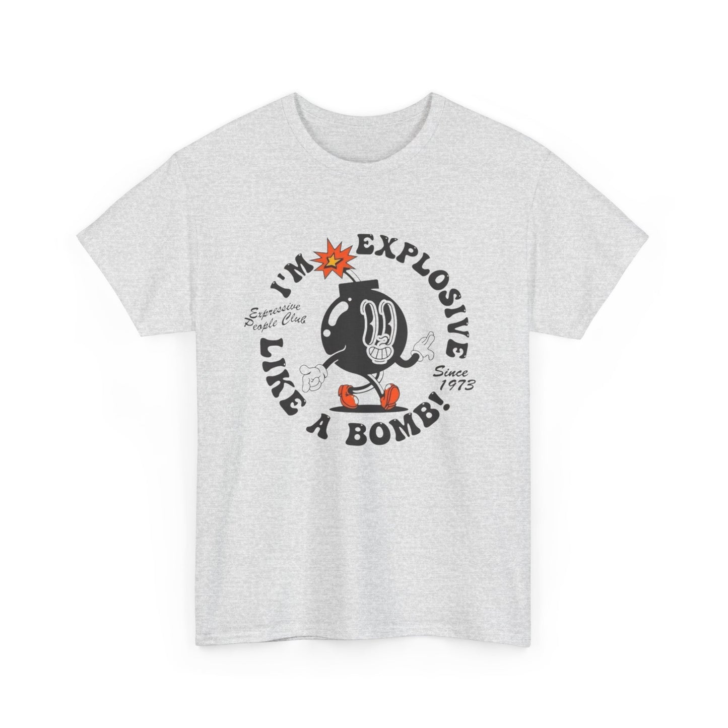 I'm Explosive Like A Bomb Graphic T Shirt Unisex Heavy Cotton Tee
