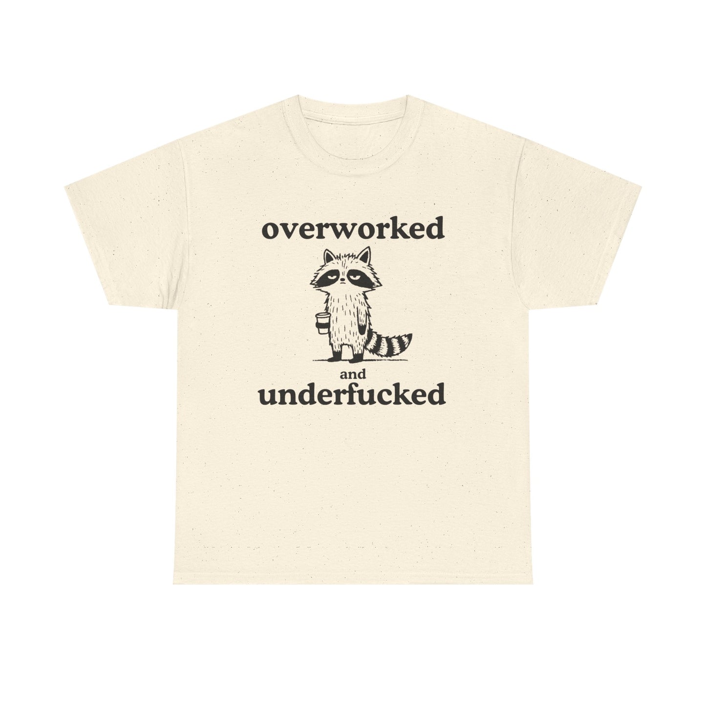 Overworked Funny Sex Jokes Graphic T Shirt ADULT Unisex Heavy Cotton Tee