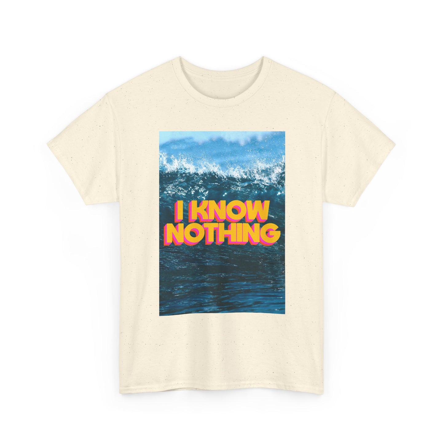 I Know Nothing Beach Surfing Graphic T Shirt Unisex Cotton Tee - New Gift - Tee