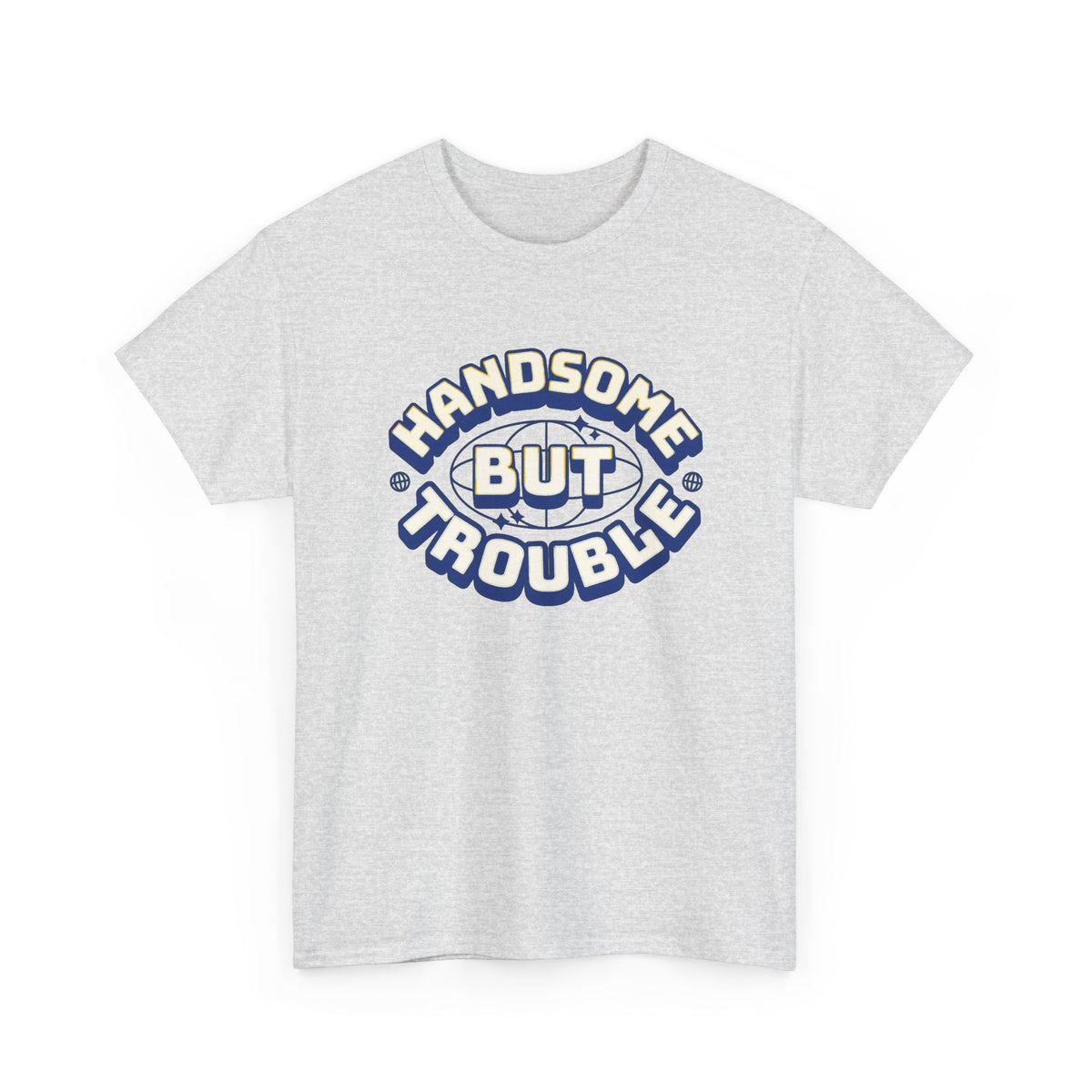 Handsome But Trouble Graphic T Shirt Men's Funny Heavy Cotton Tee