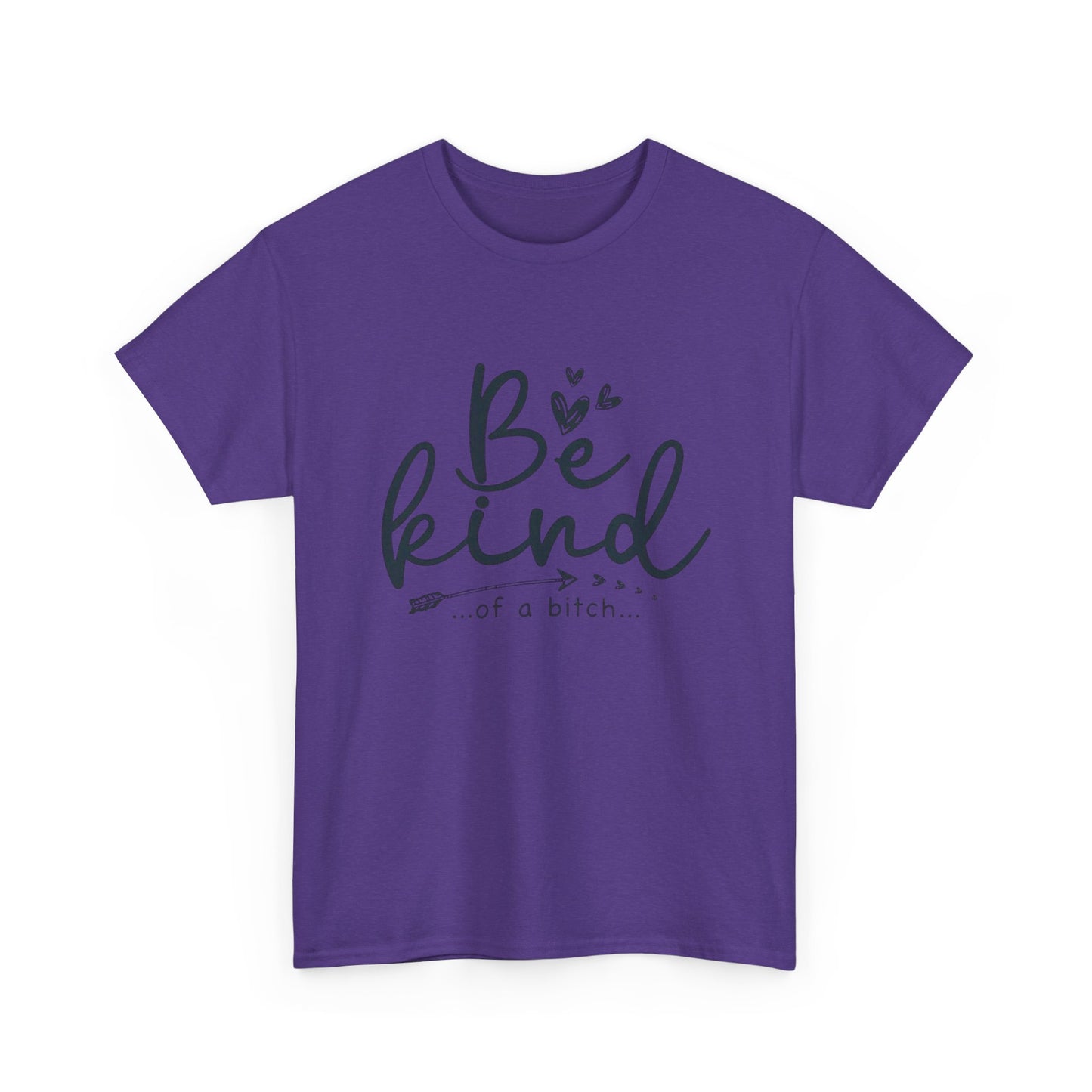 Be Kind Of A Bitch Funny Graphic T Shirt Unisex Heavy Cotton Tee