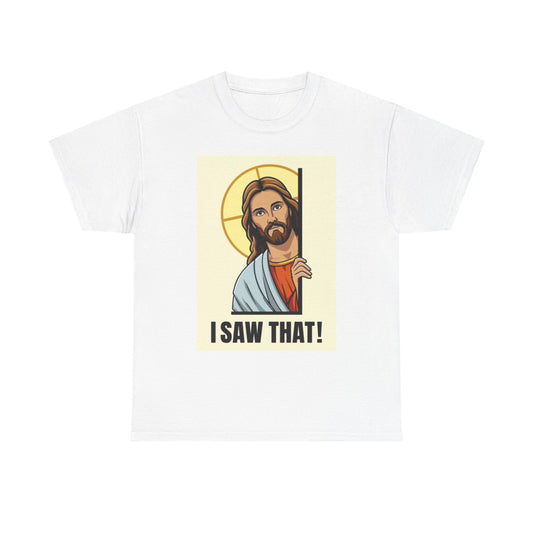 I Saw That Funny Graphic T Shirt Jesus Jokes Humor Unisex Heavy Cotton Tee