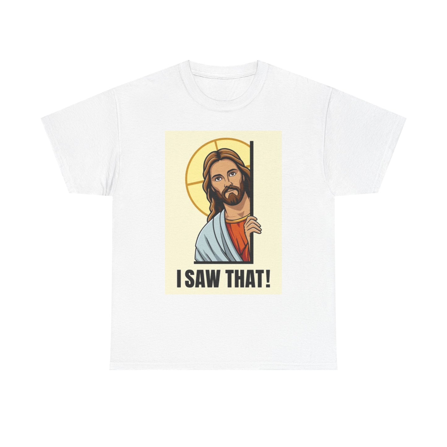 I Saw That Funny Graphic T Shirt Jesus Jokes Humor Unisex Heavy Cotton Tee