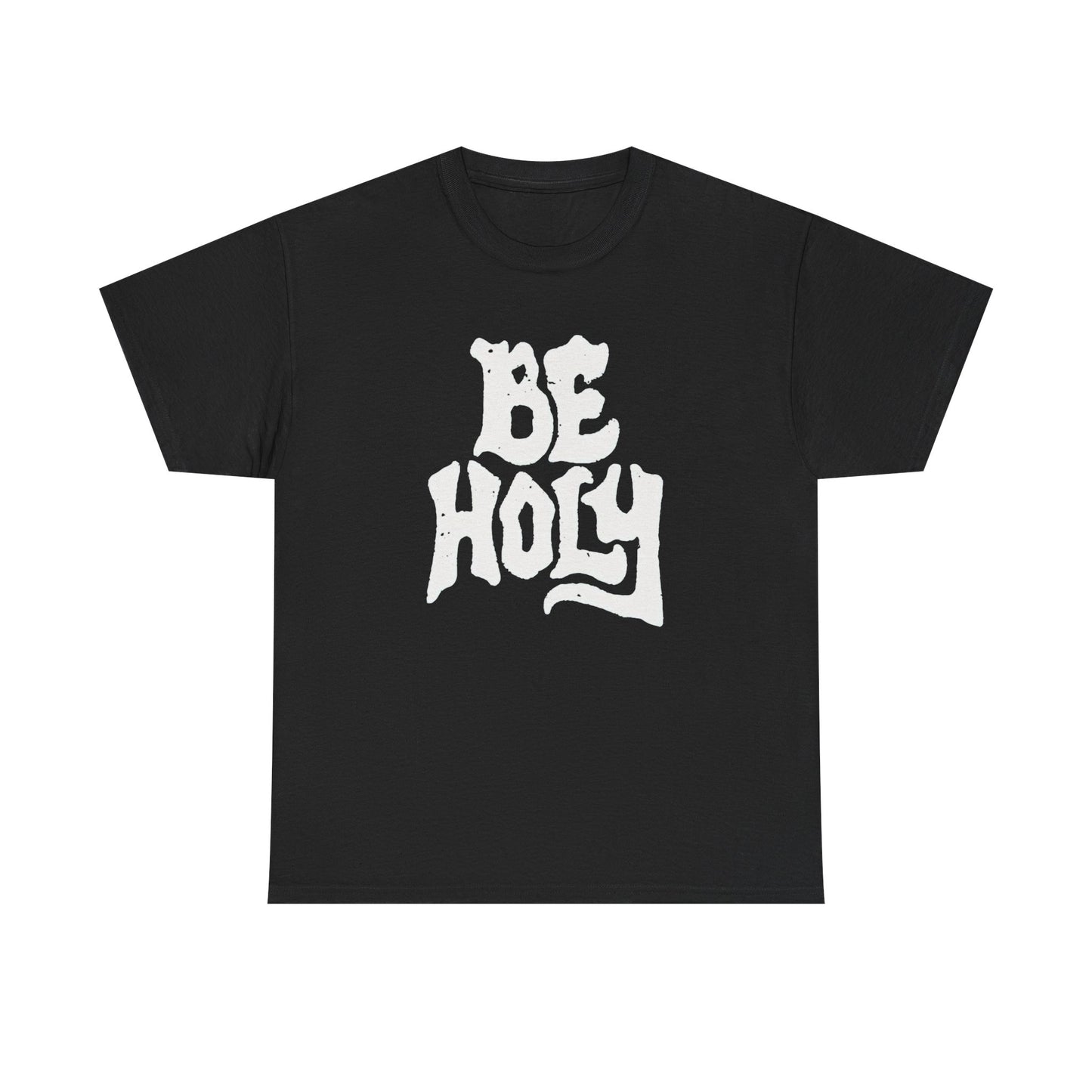 Be Holy Graphic T Shirt ADULT Unisex Heavy Cotton Tee