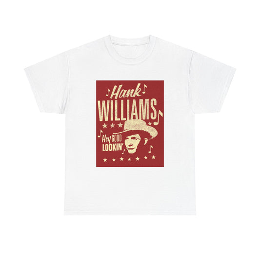 Hank Williams Sr Tshirt Hey Good Looking Country Music Unisex Heavy Cotton Tee