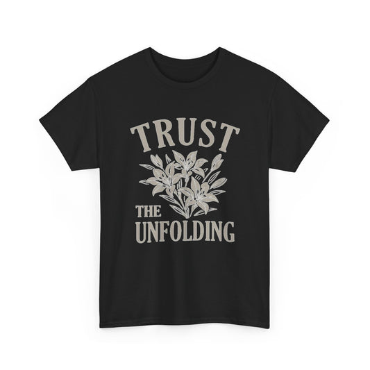 Trust The Unfolding Graphic T Shirt Men's Heavy Cotton Tee