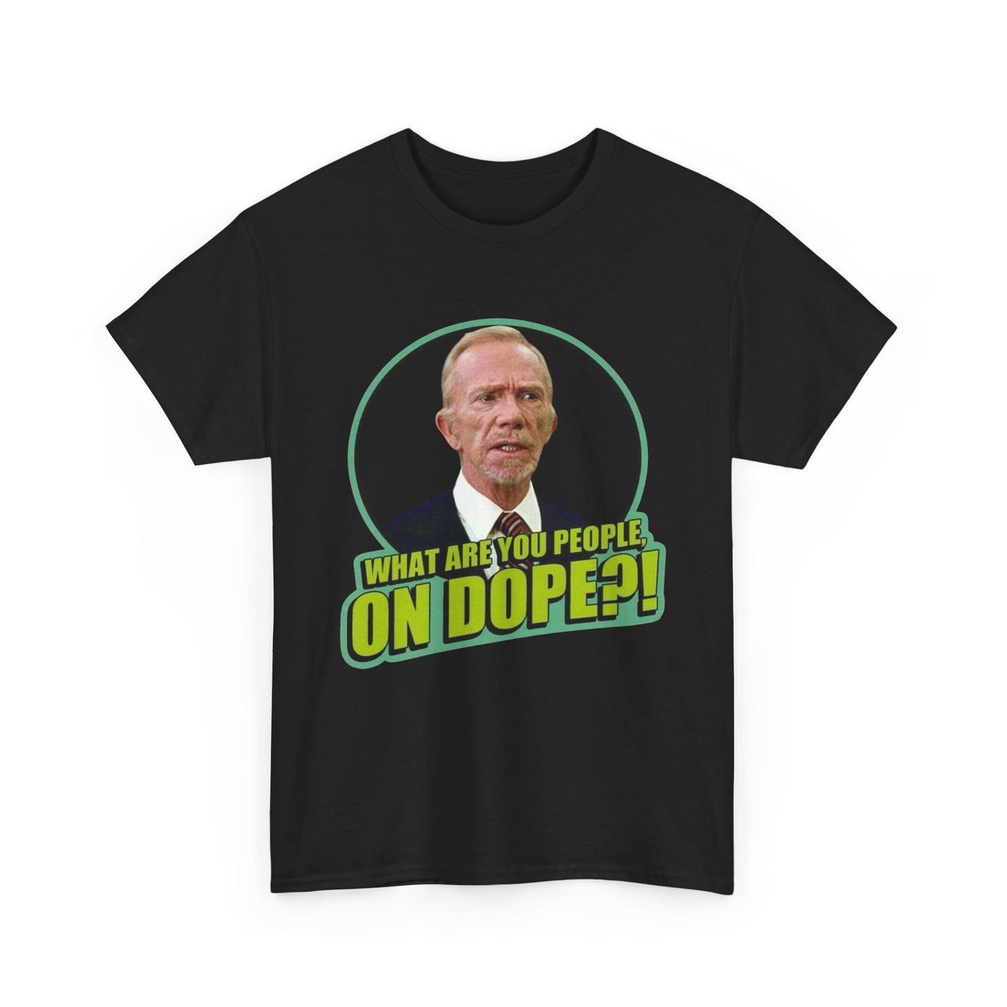 What Are You People On Dope Graphic T Shirt ADULT NEW