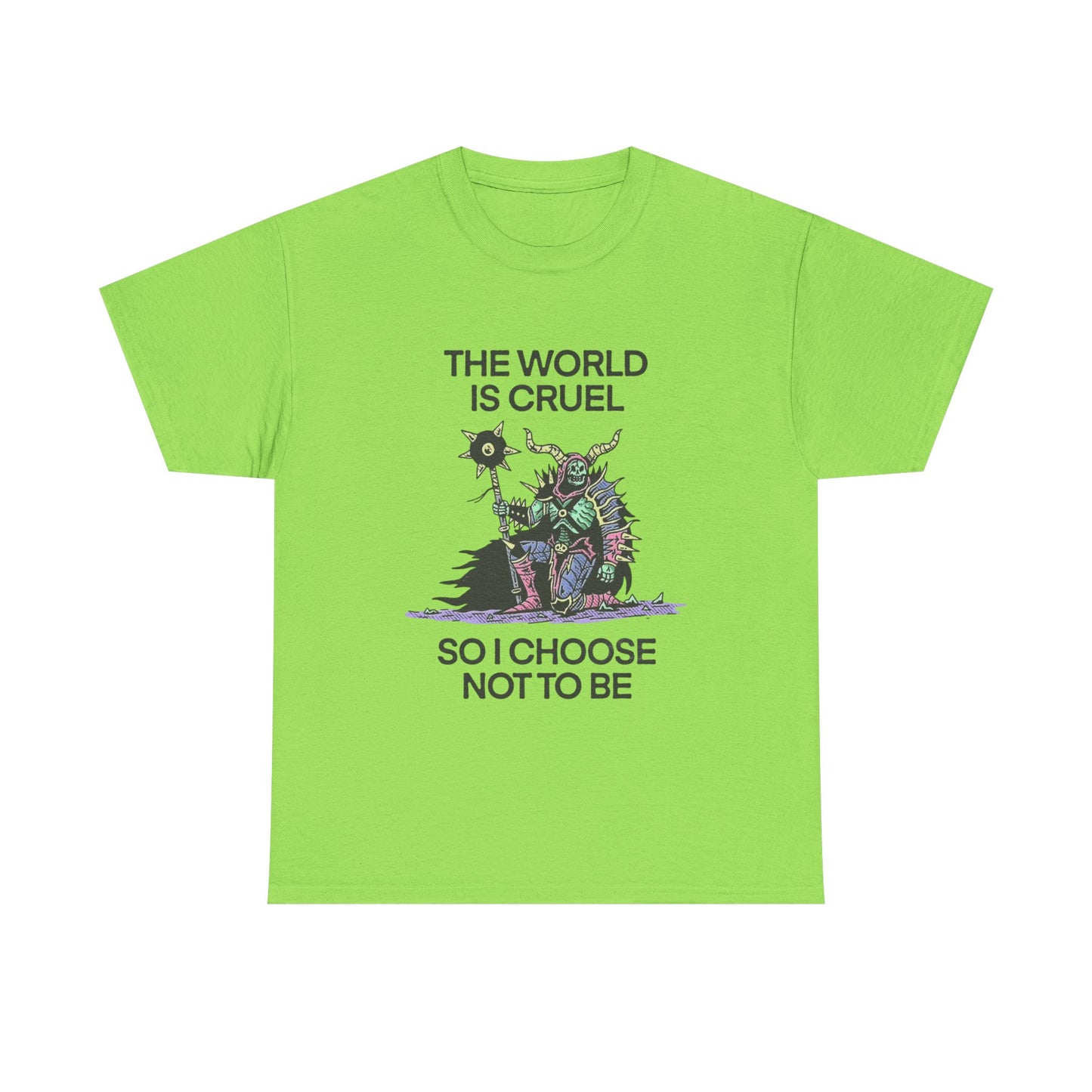 The World Is Cruel So I Choose Not To Be Graphic T Shirt NEW ADULT TEE VINTAGE