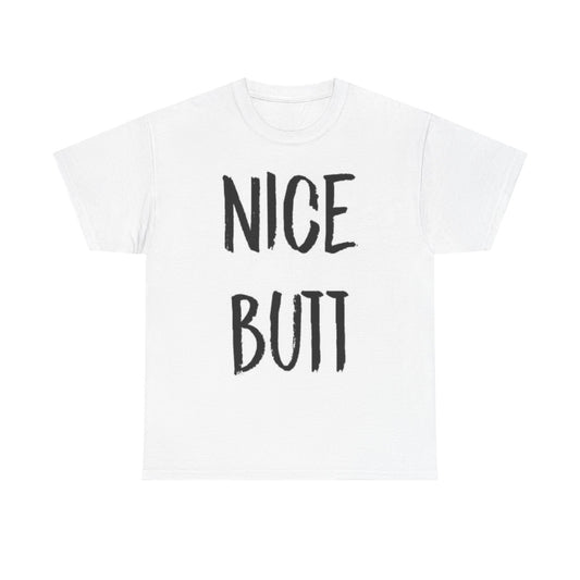 Nice Butt Graphic Shirt Funny Joke Sexy Unisex Heavy Cotton Tee