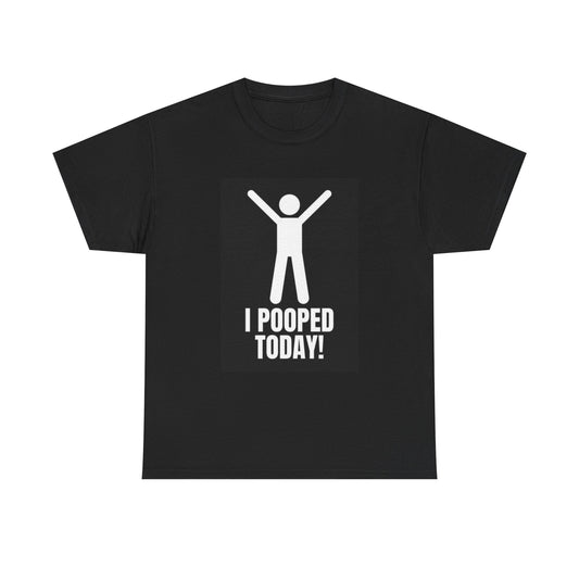 I Pooped Today Funny T Shirt Gift Dad Jokes Unisex Heavy Cotton Tee