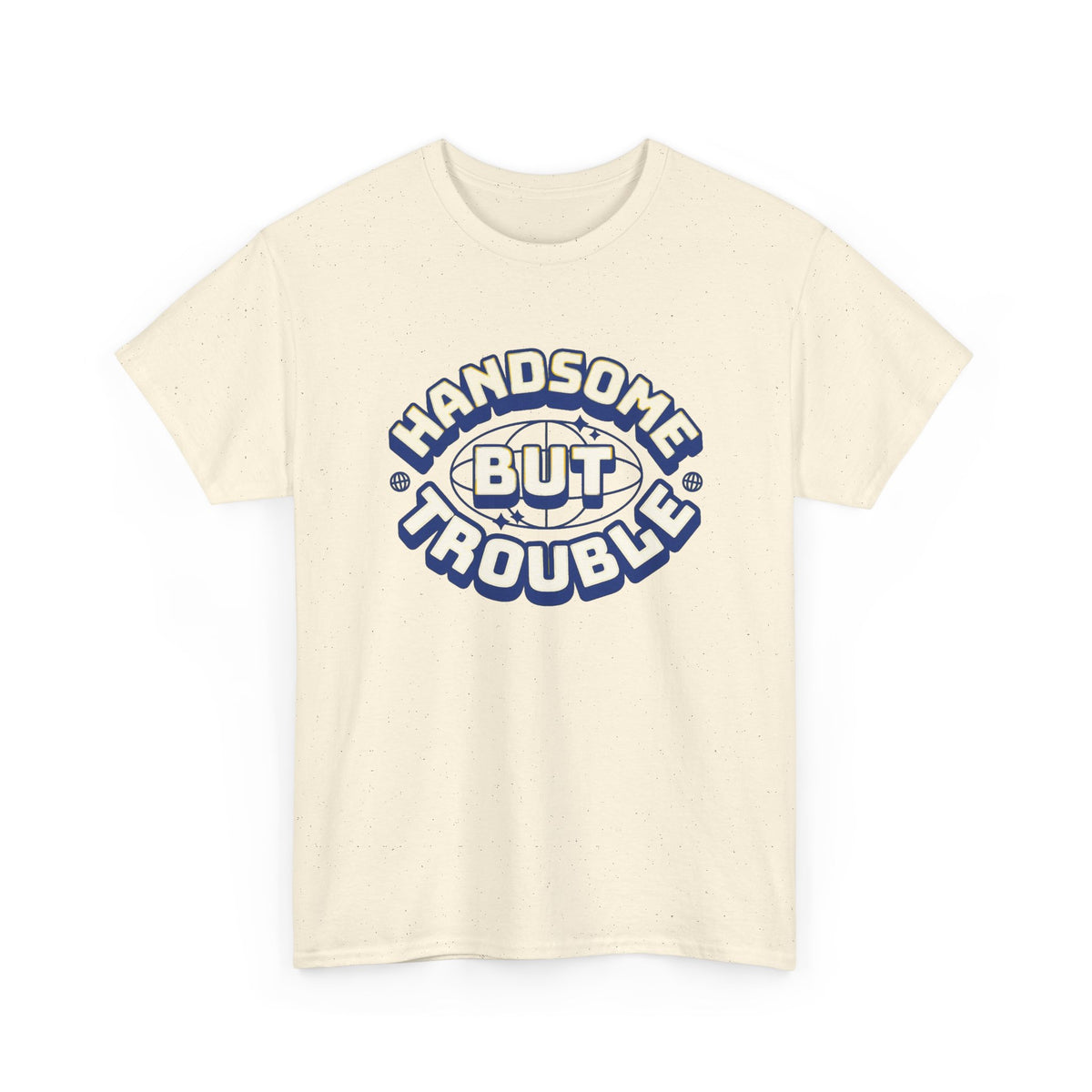 Handsome But Trouble Graphic T Shirt Men's Funny Heavy Cotton Tee