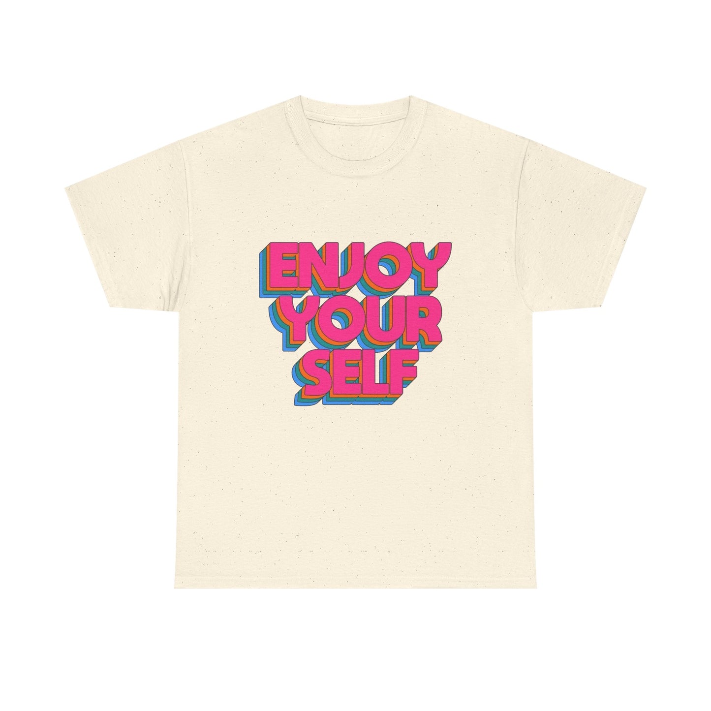 Enjoy Yourself Graphic T Shirt NEW Unisex Heavy Cotton Tee