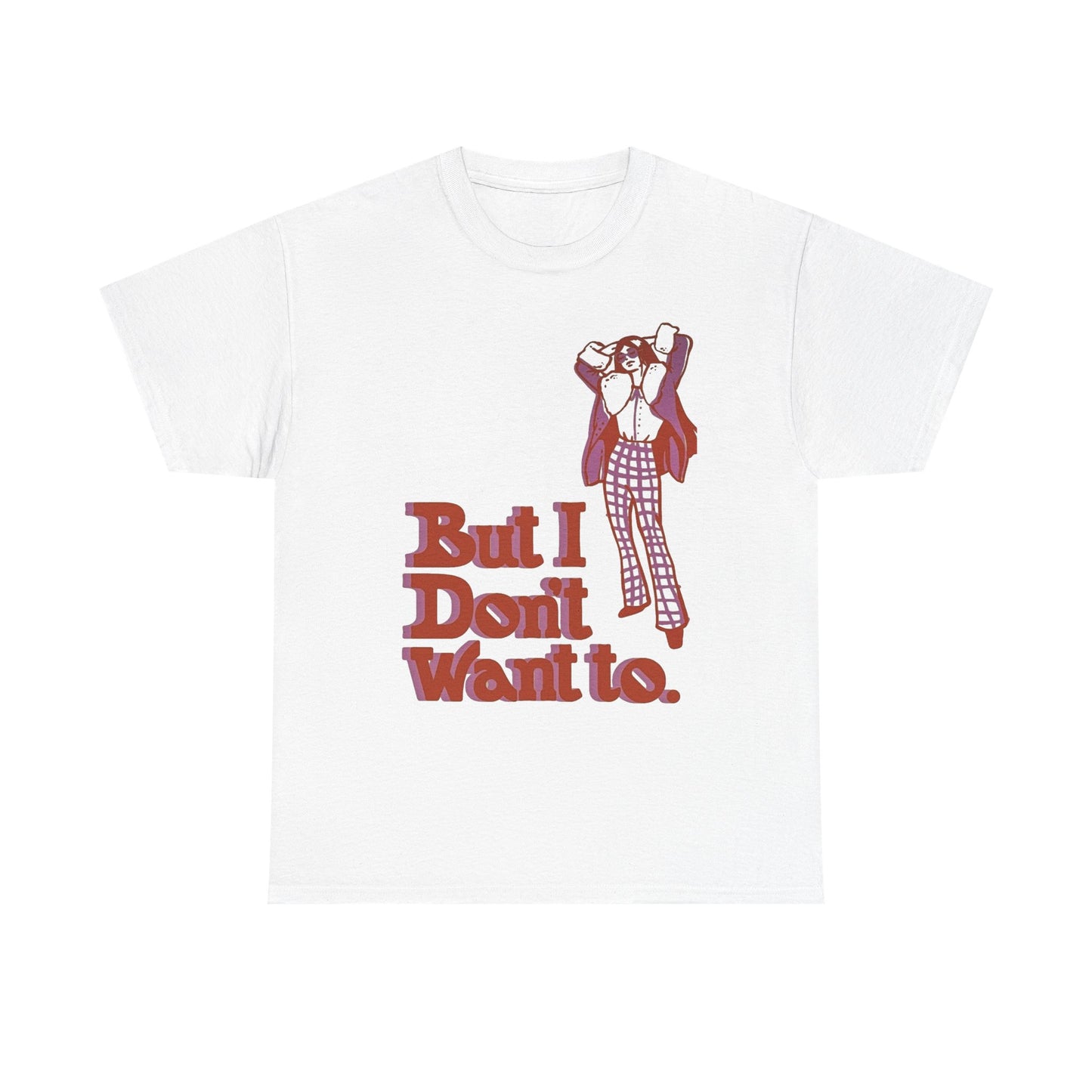 But I Don't Want To Funny Adulting Retro Graphic T Shirt Men's Heavy Cotton Tee